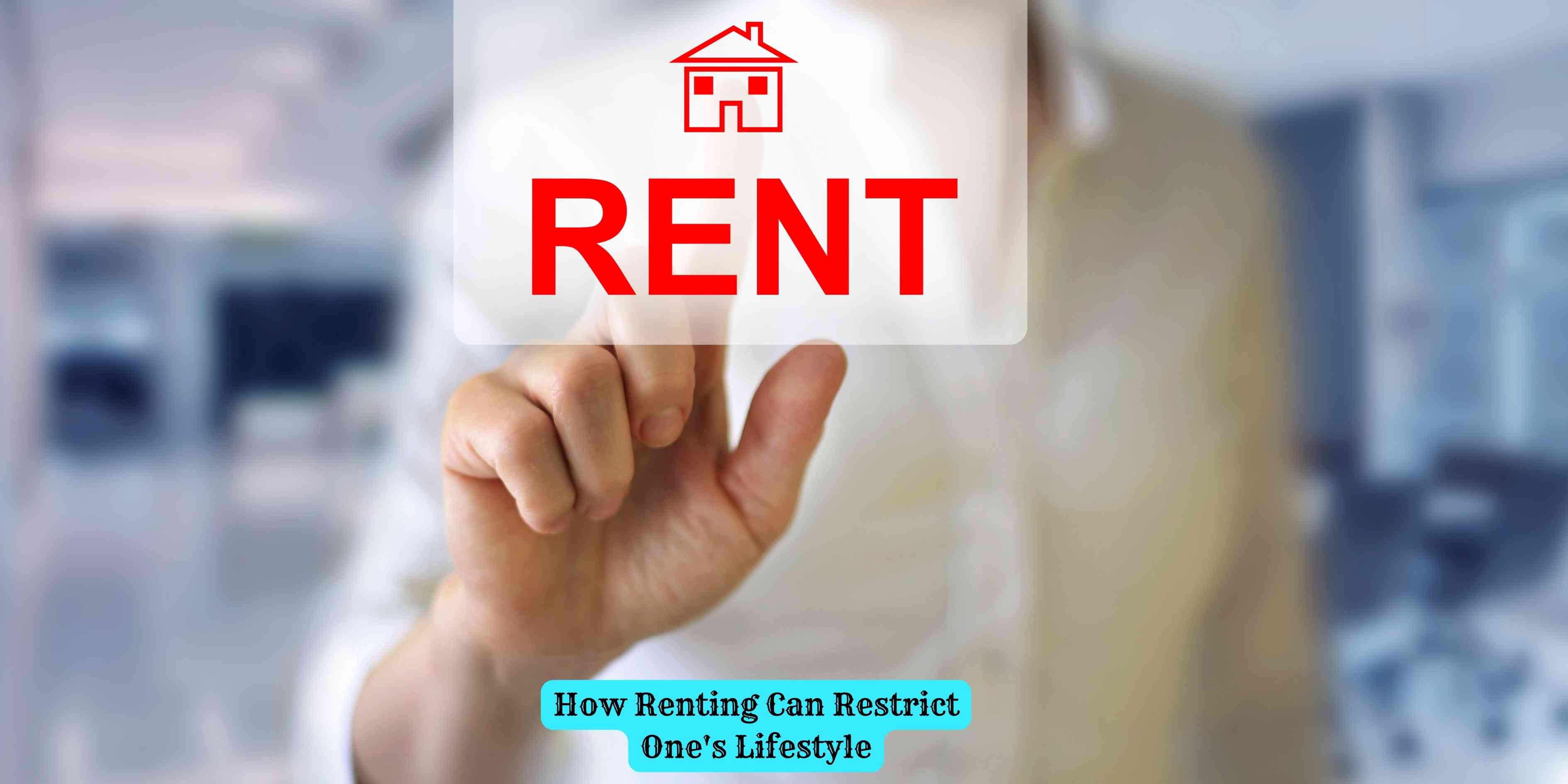 How Renting Can Restrict One's Lifestyle