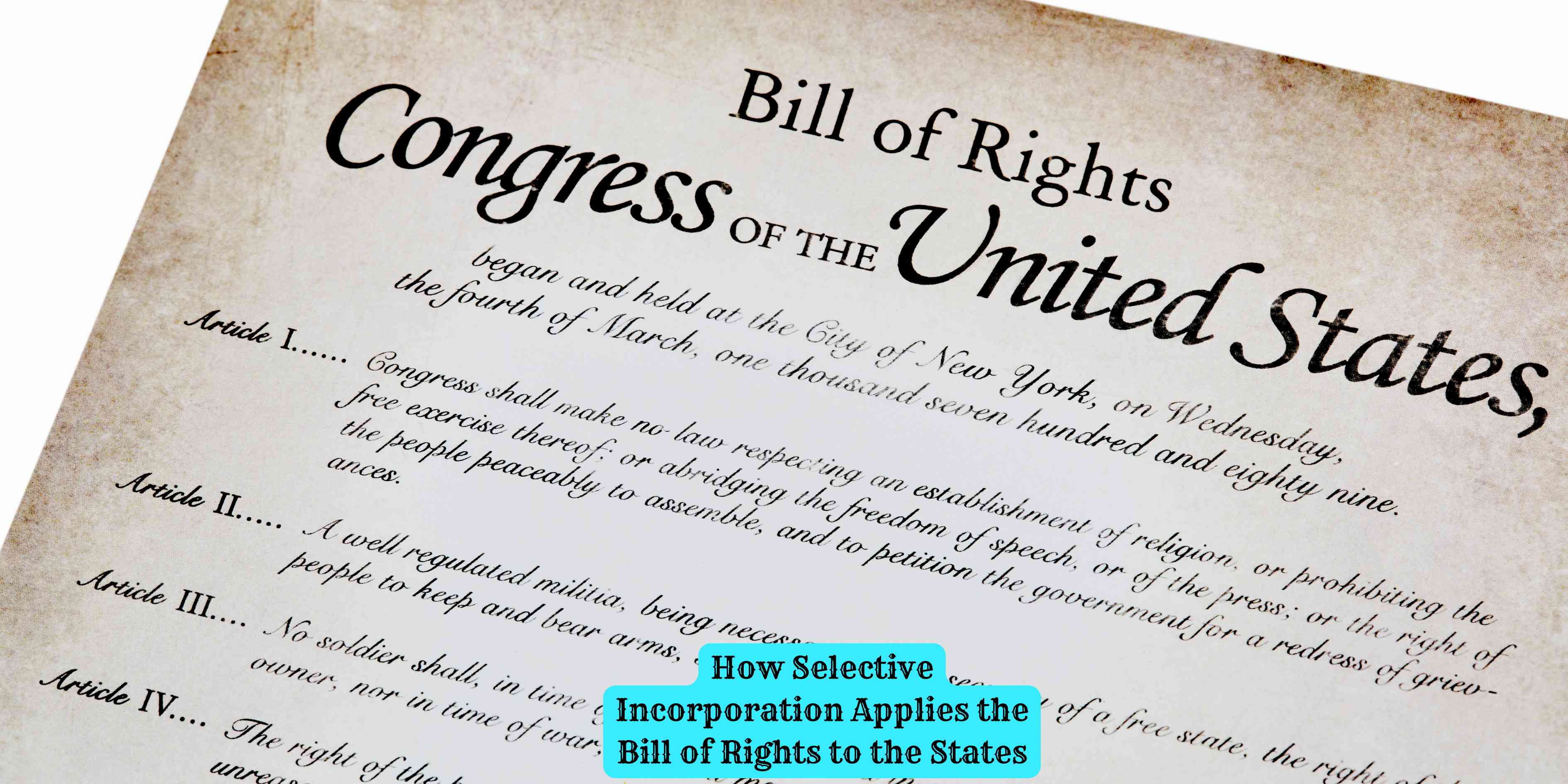 How Selective Incorporation Applies the Bill of Rights to the States