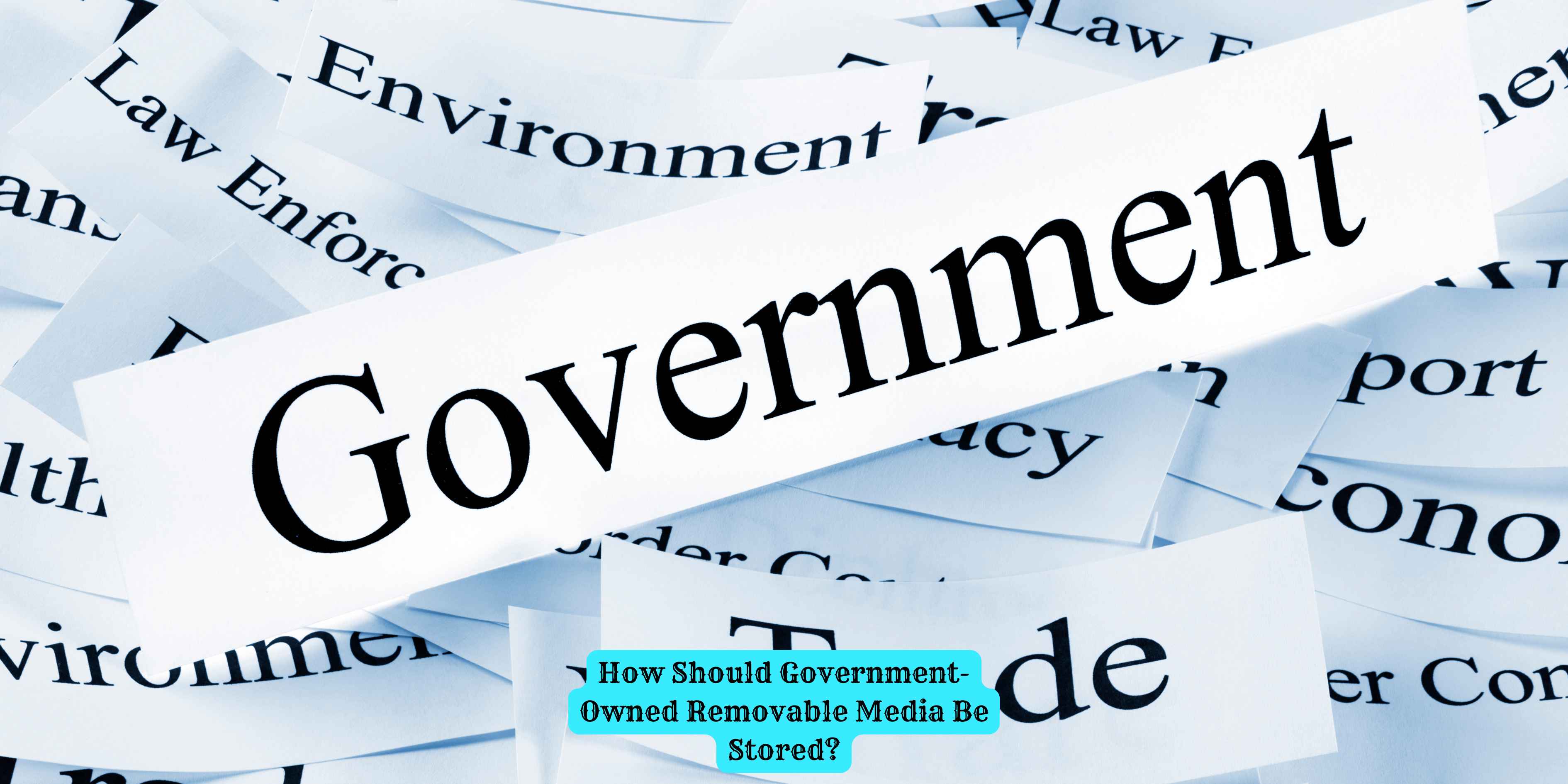 How Should Government-Owned Removable Media Be Stored?