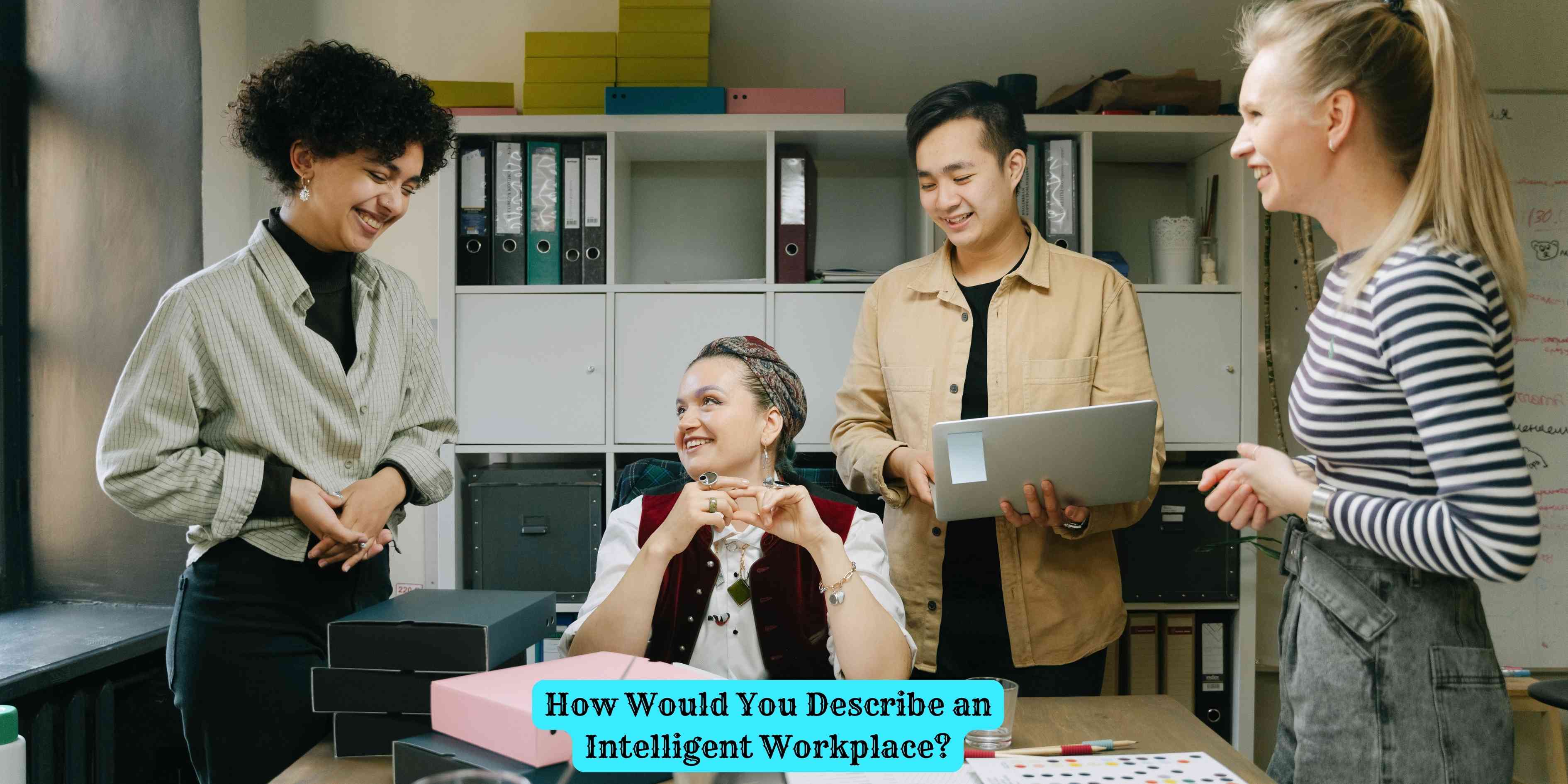 How Would You Describe an Intelligent Workplace?