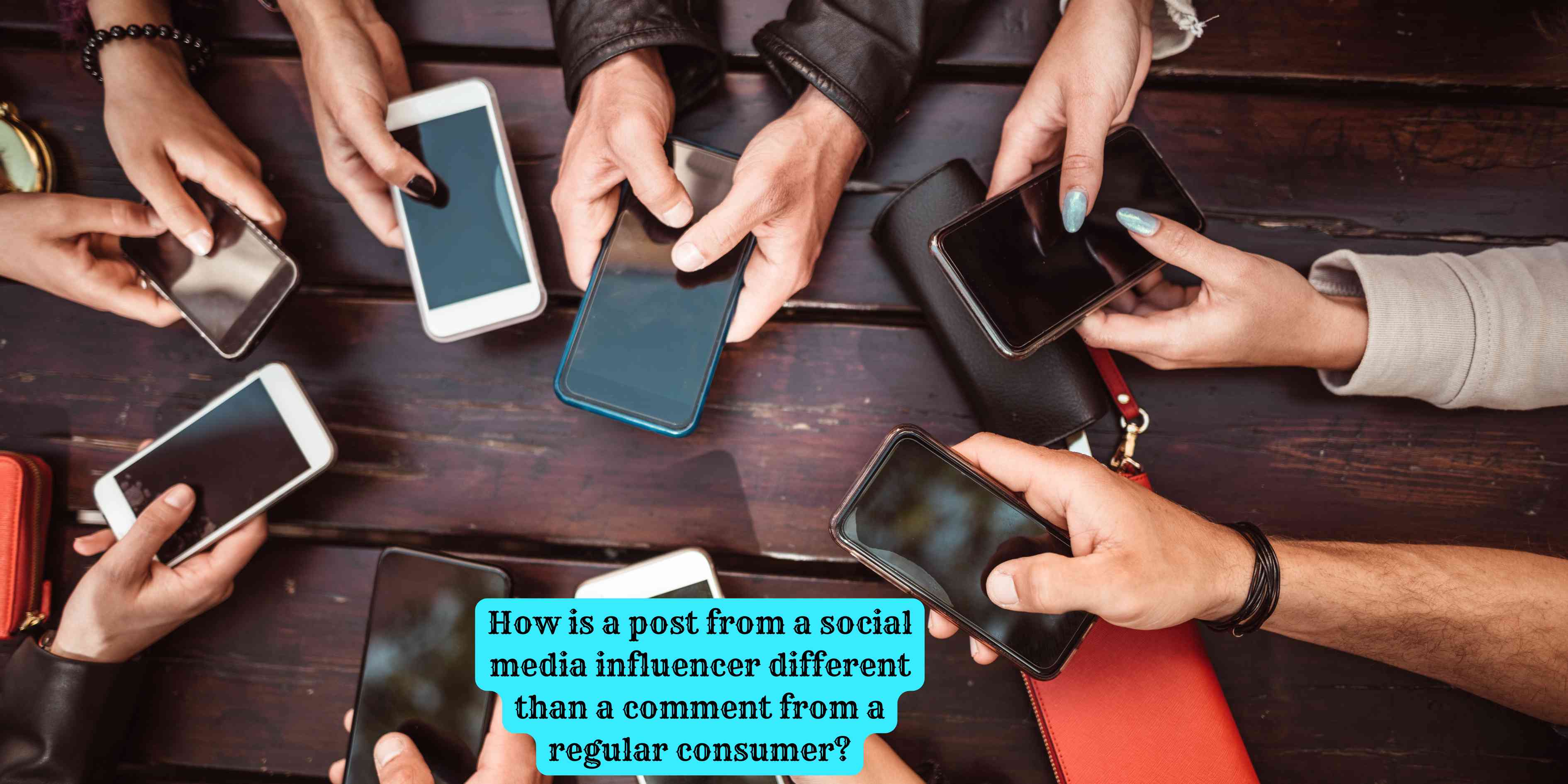 How is a post from a social media influencer different than a comment from a regular consumer