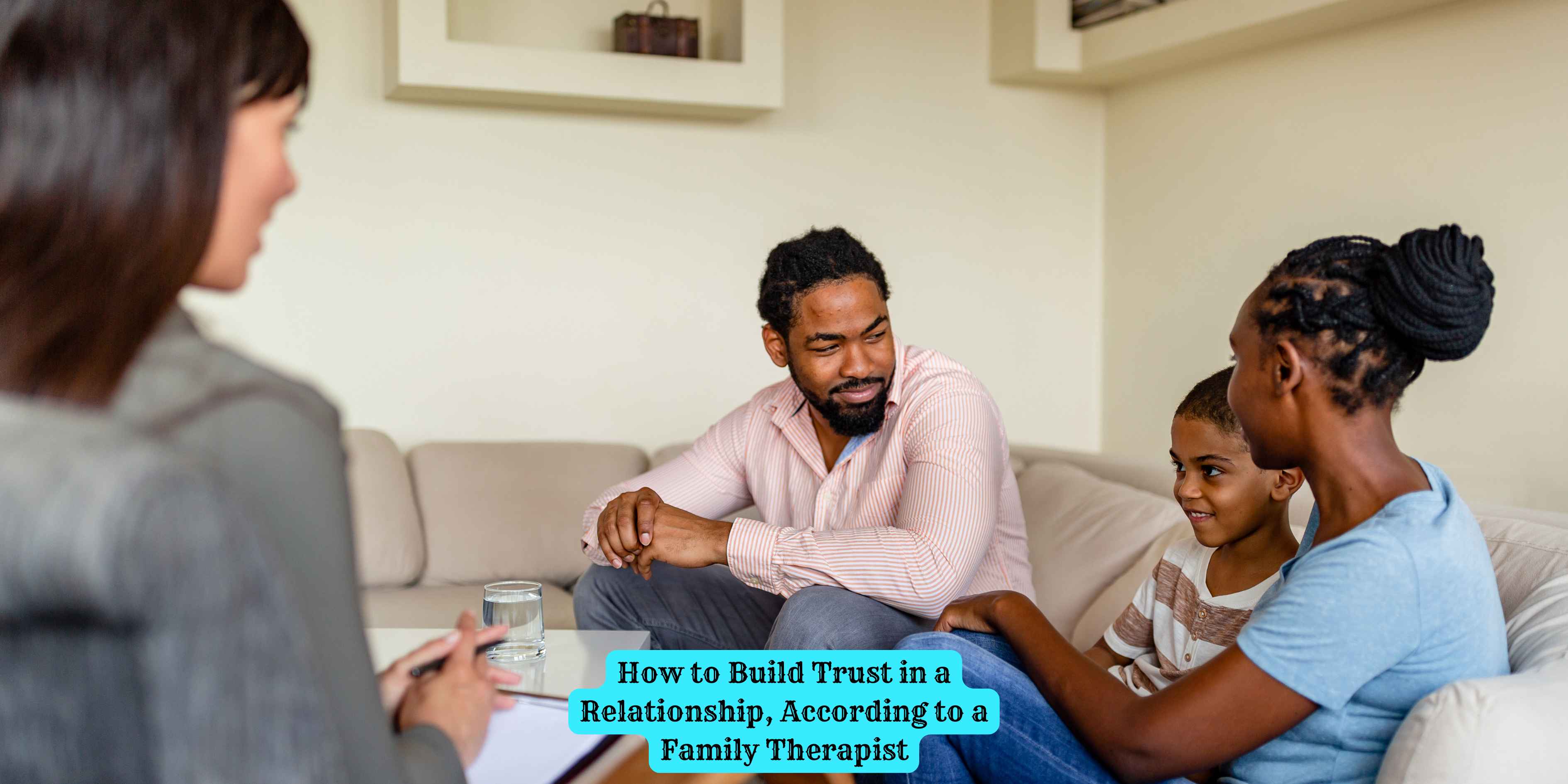 How to Build Trust in a Relationship, According to a Family Therapist