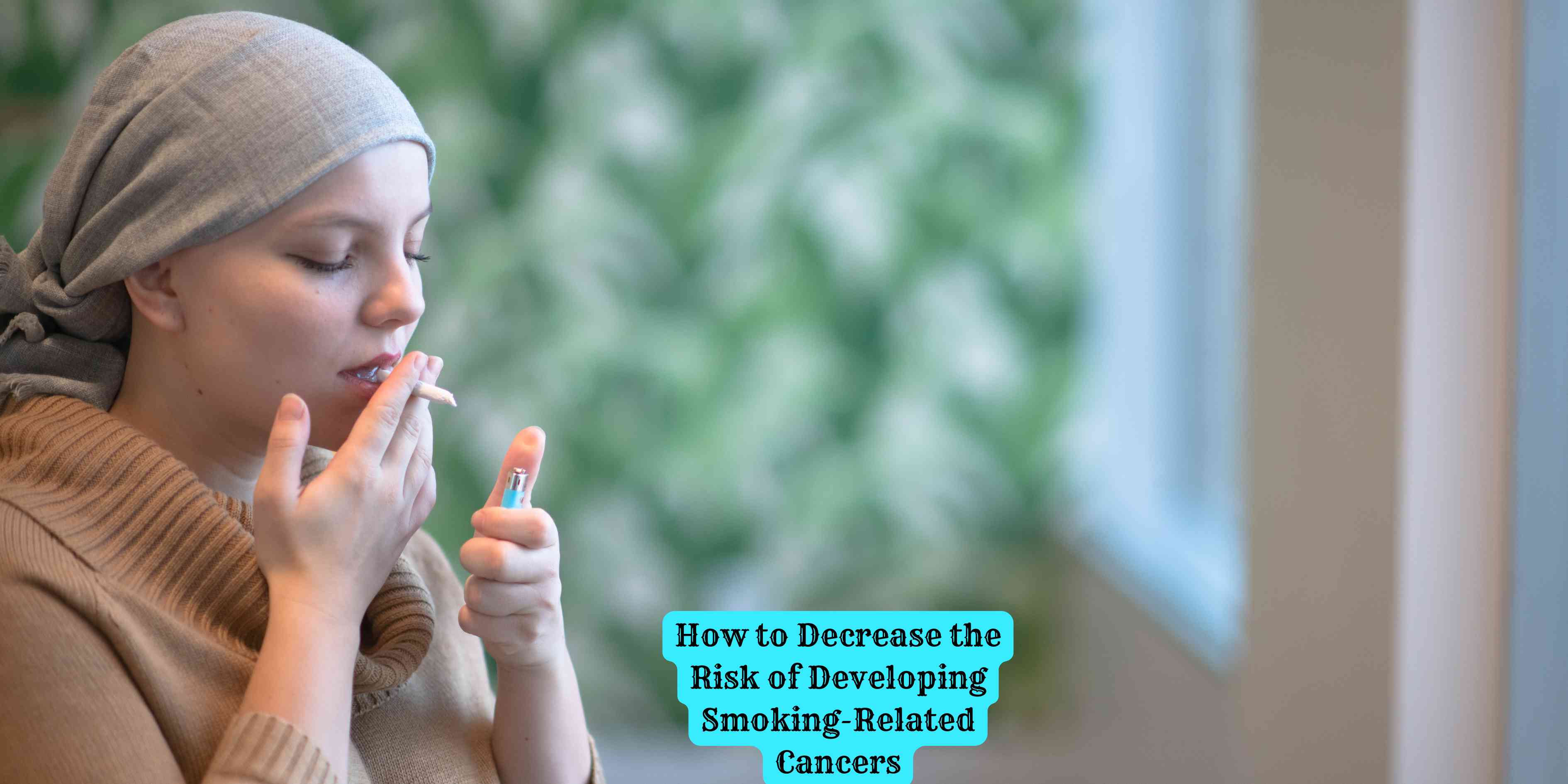 How to Decrease the Risk of Developing Smoking-Related Cancers
