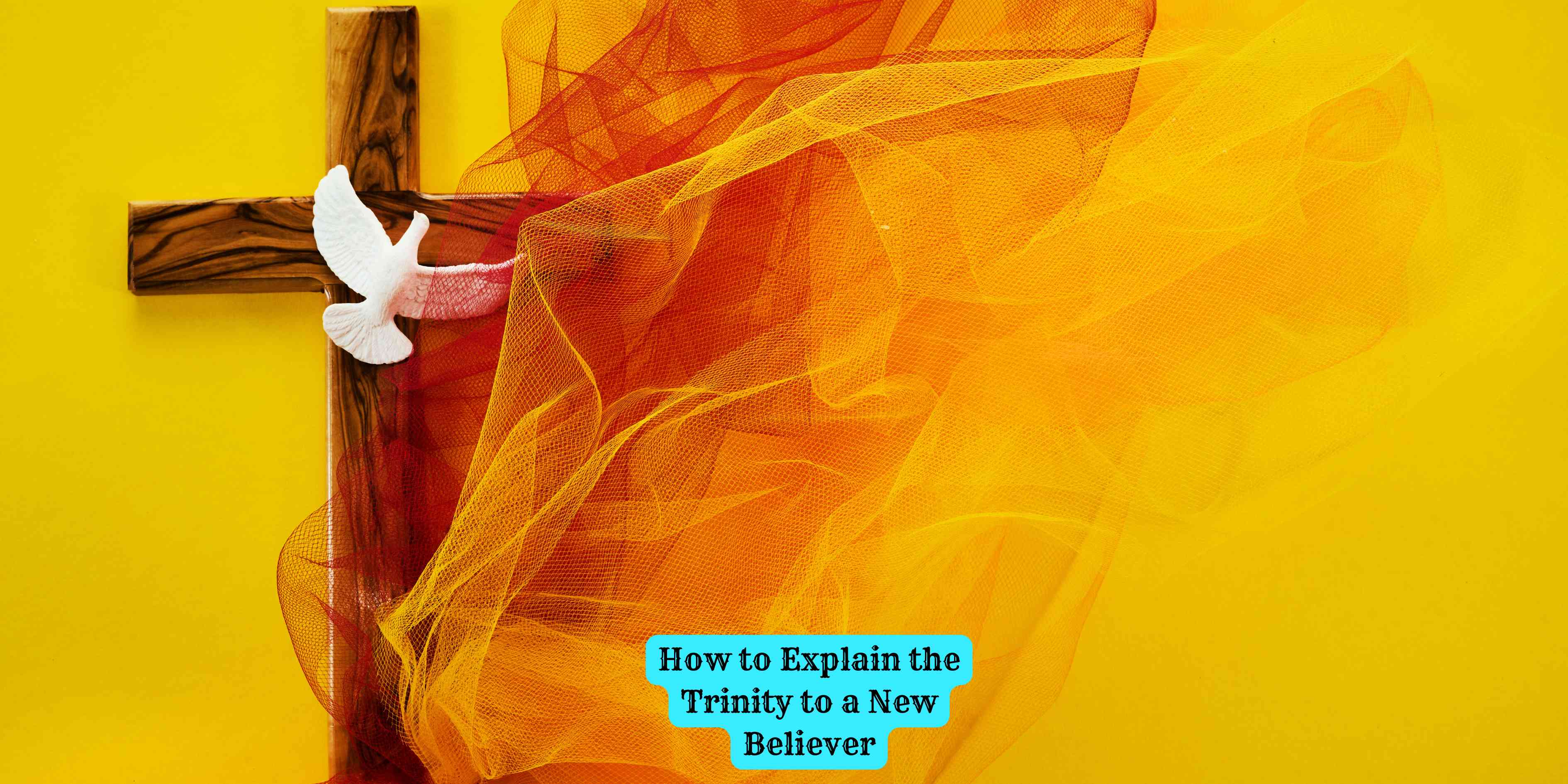 How to Explain the Trinity to a New Believer