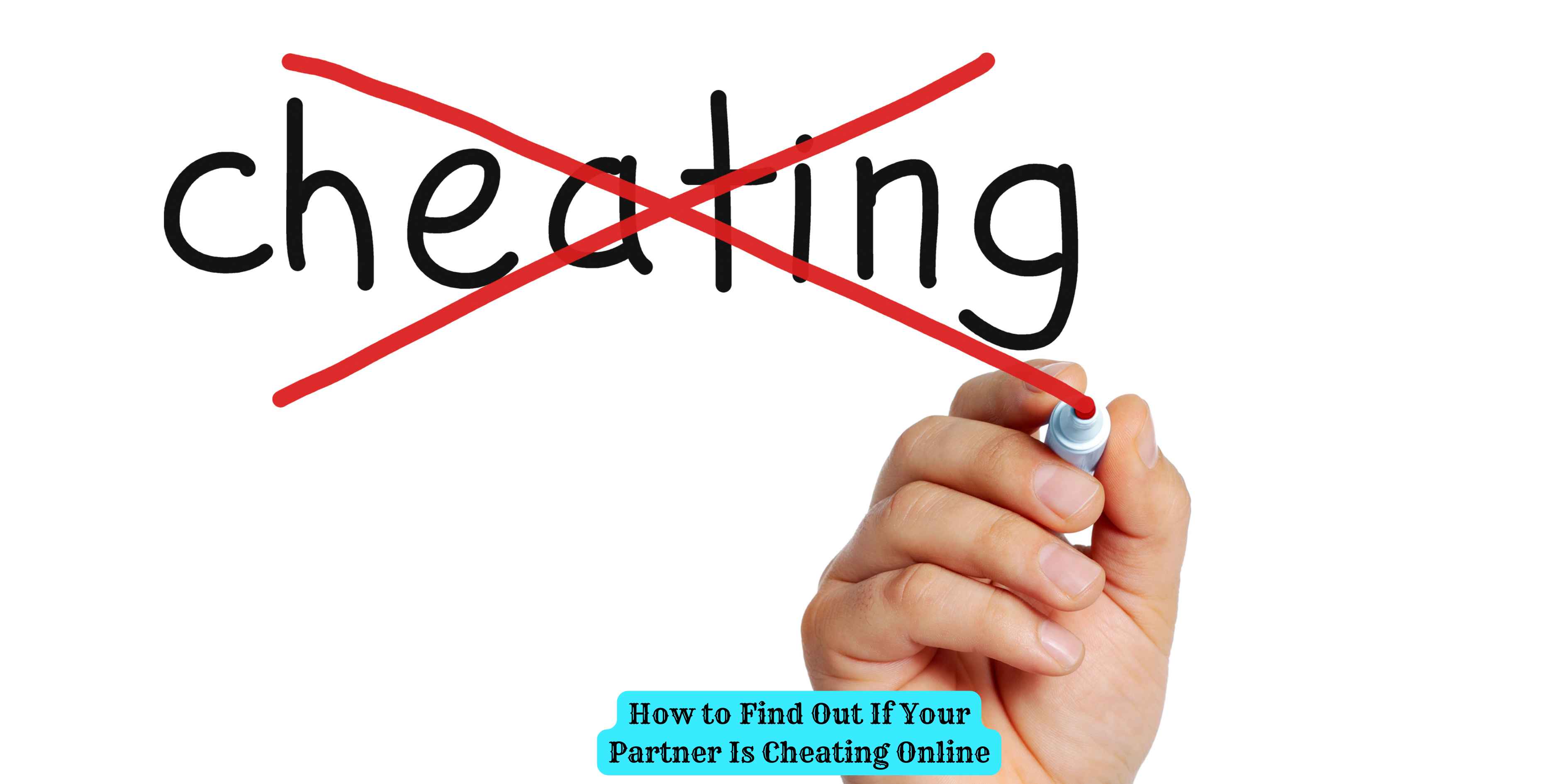 How to Find Out If Your Partner Is Cheating Online