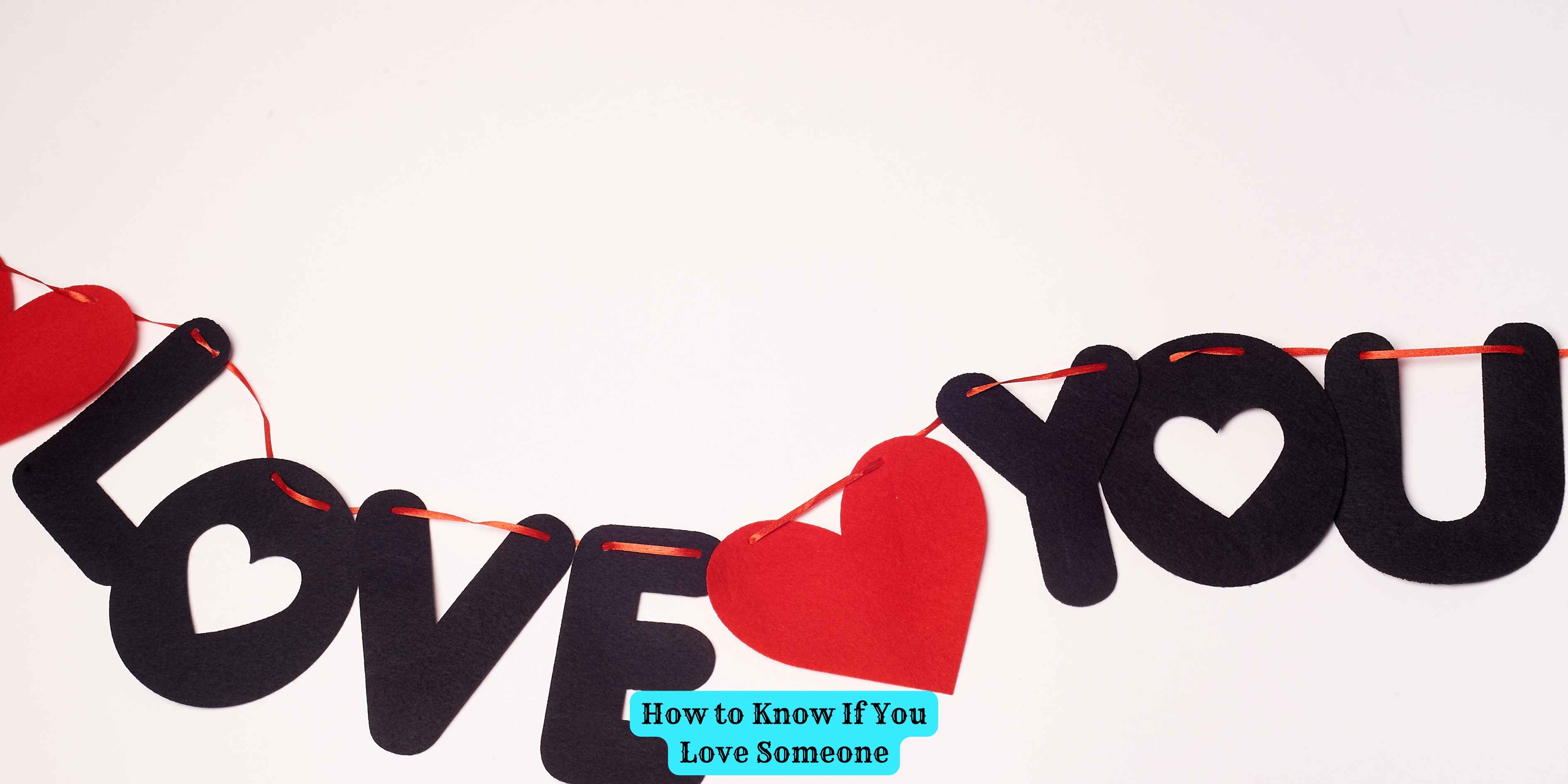 How to Know If You Love Someone