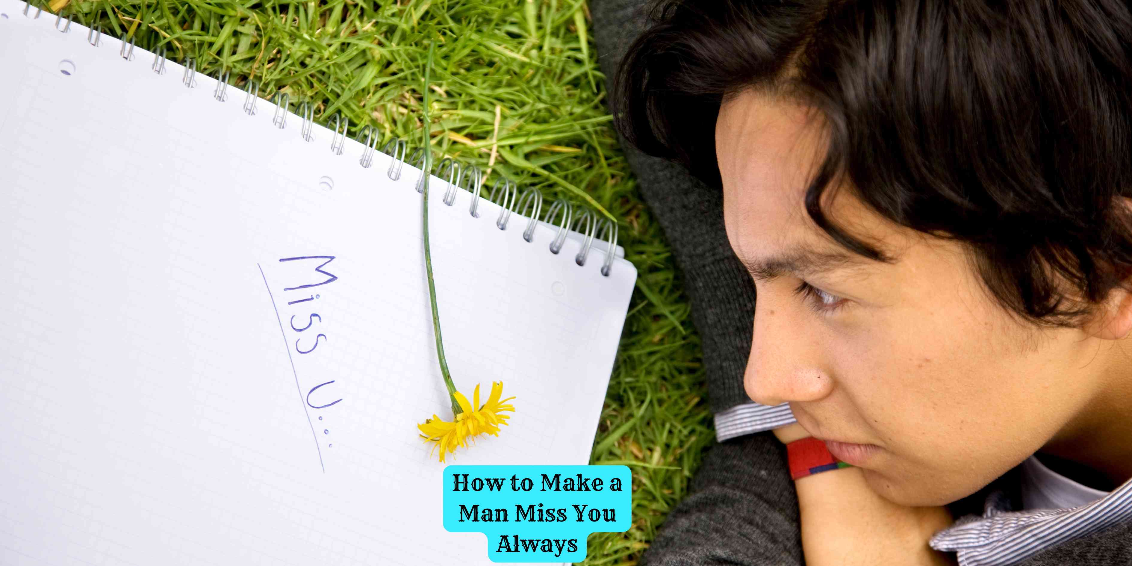 How to Make a Man Miss You Always