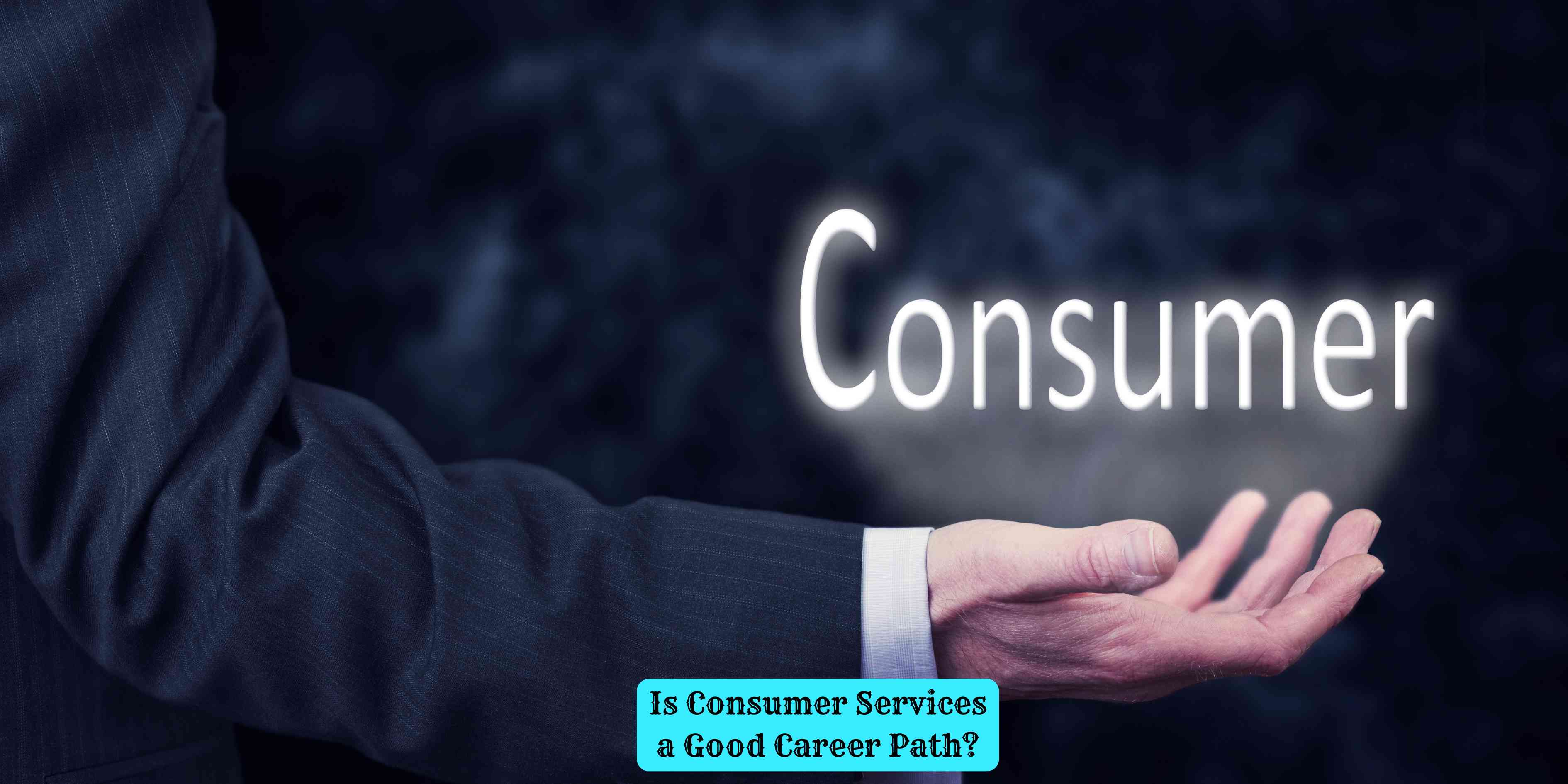Is Consumer Services a Good Career Path