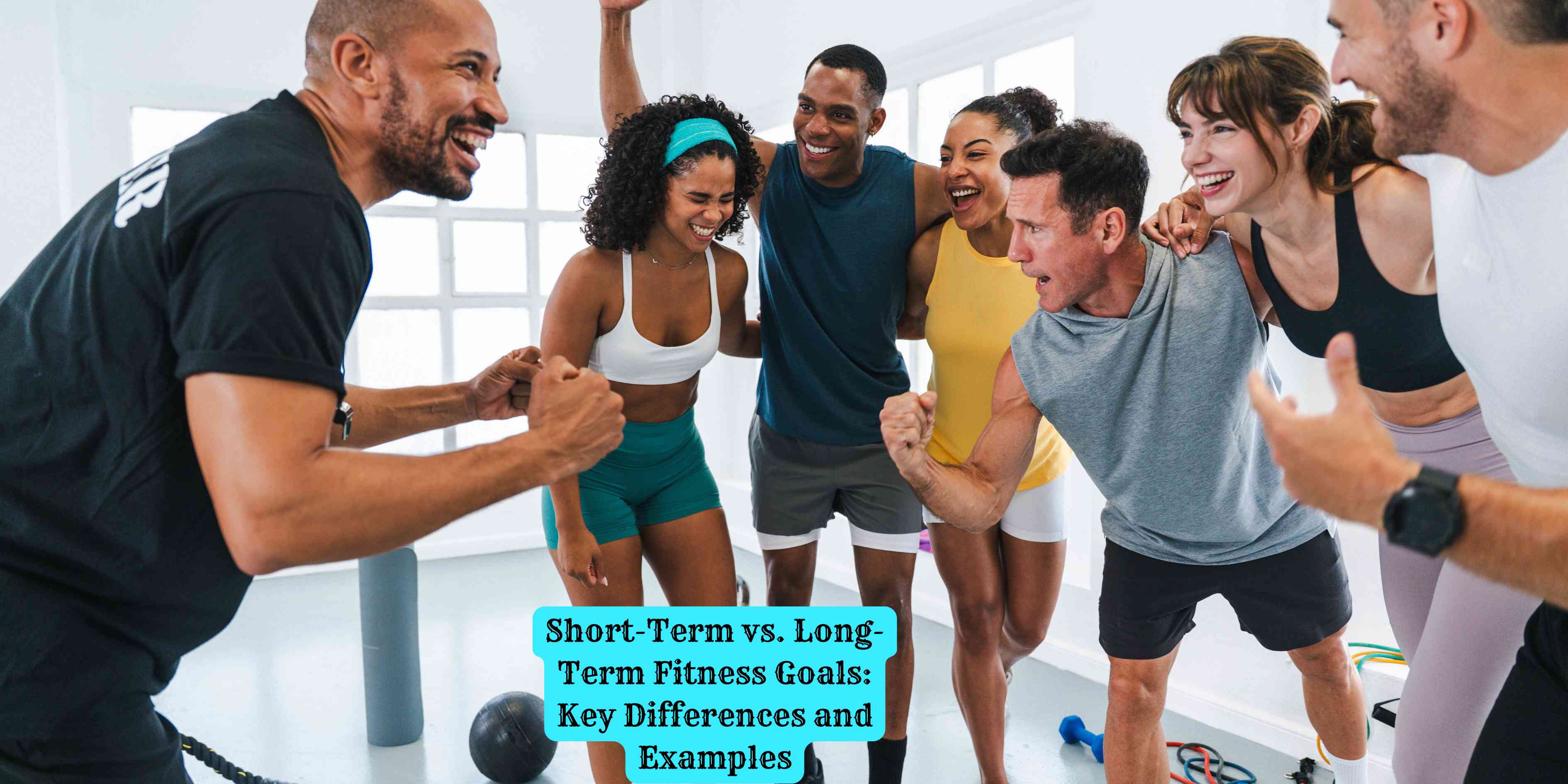 Short-Term vs. Long-Term Fitness Goals Key Differences and Examples