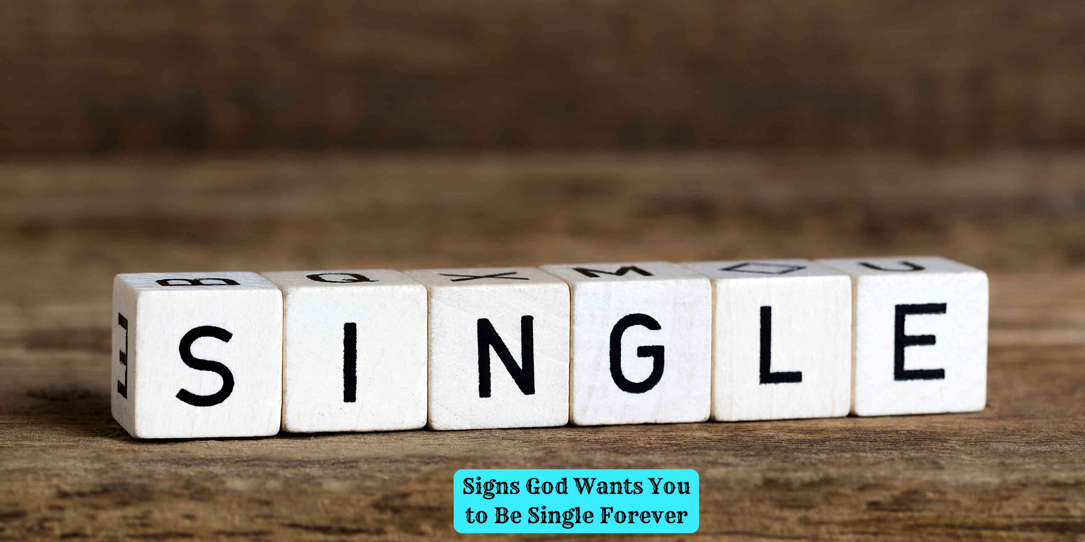 Signs God Wants You to Be Single Forever