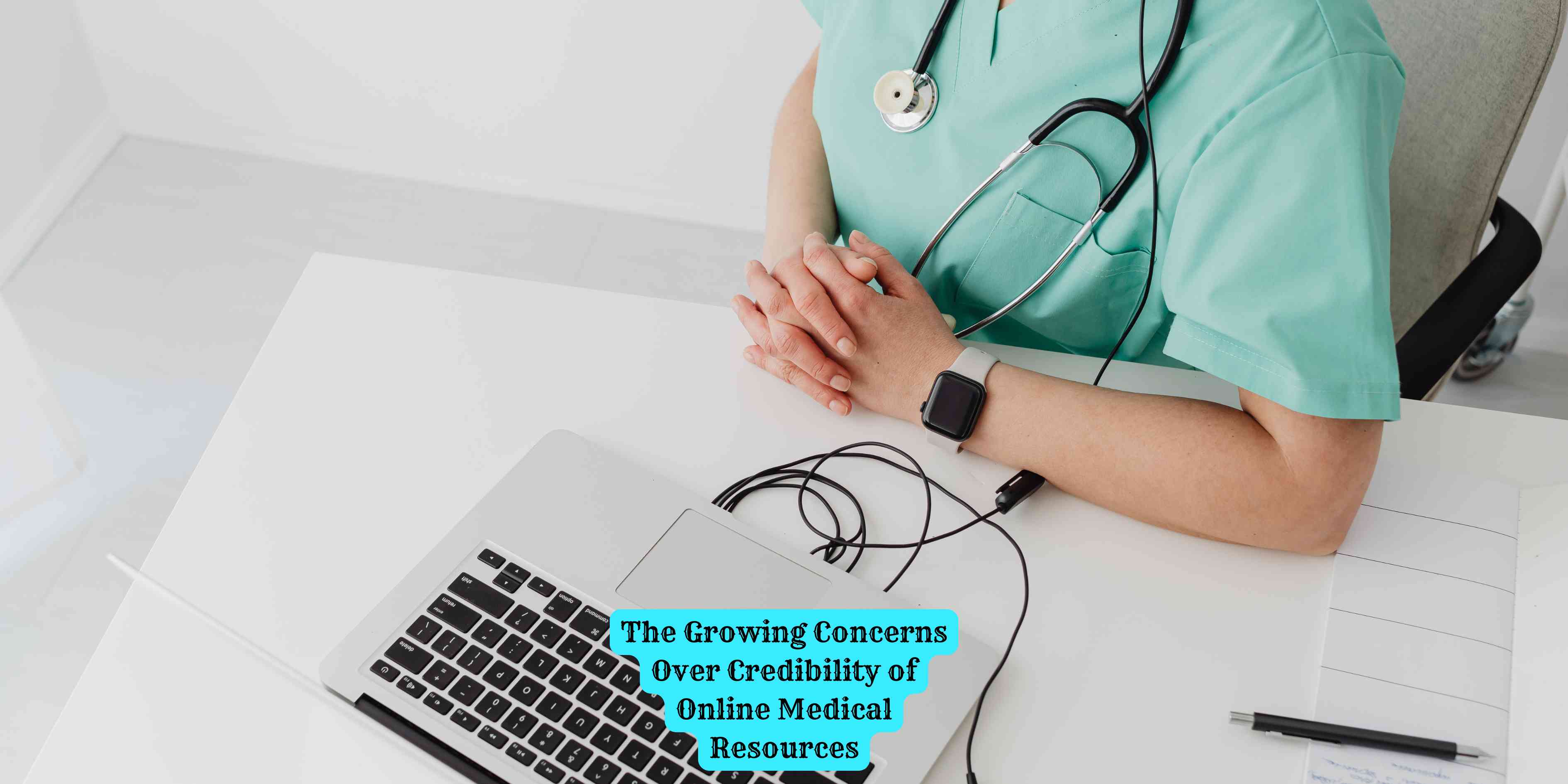 The Growing Concerns Over Credibility of Online Medical Resources