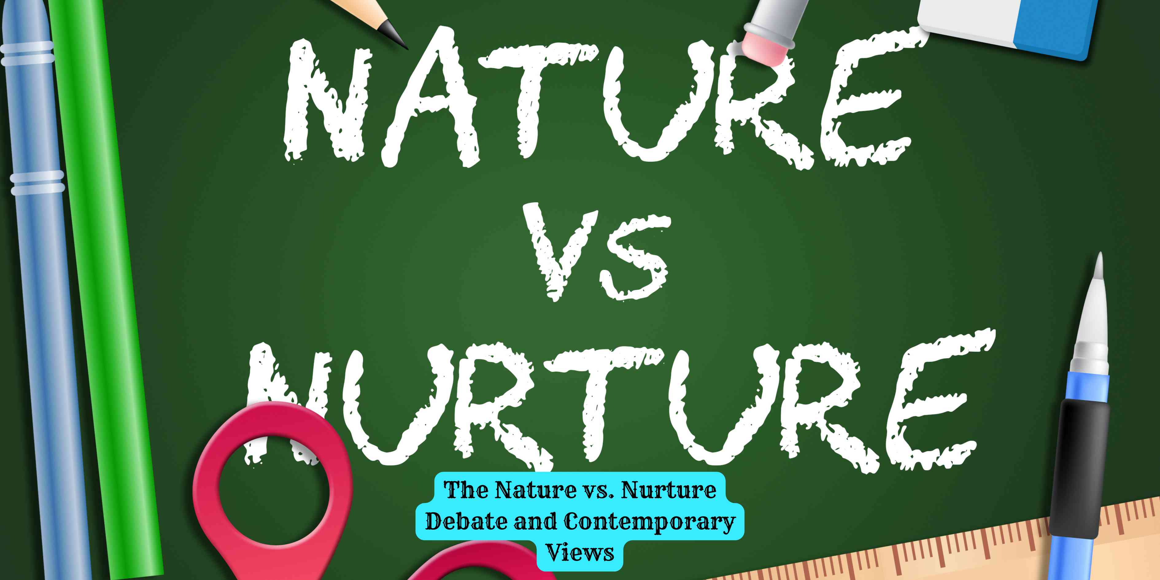 The Nature vs. Nurture Debate and Contemporary Views