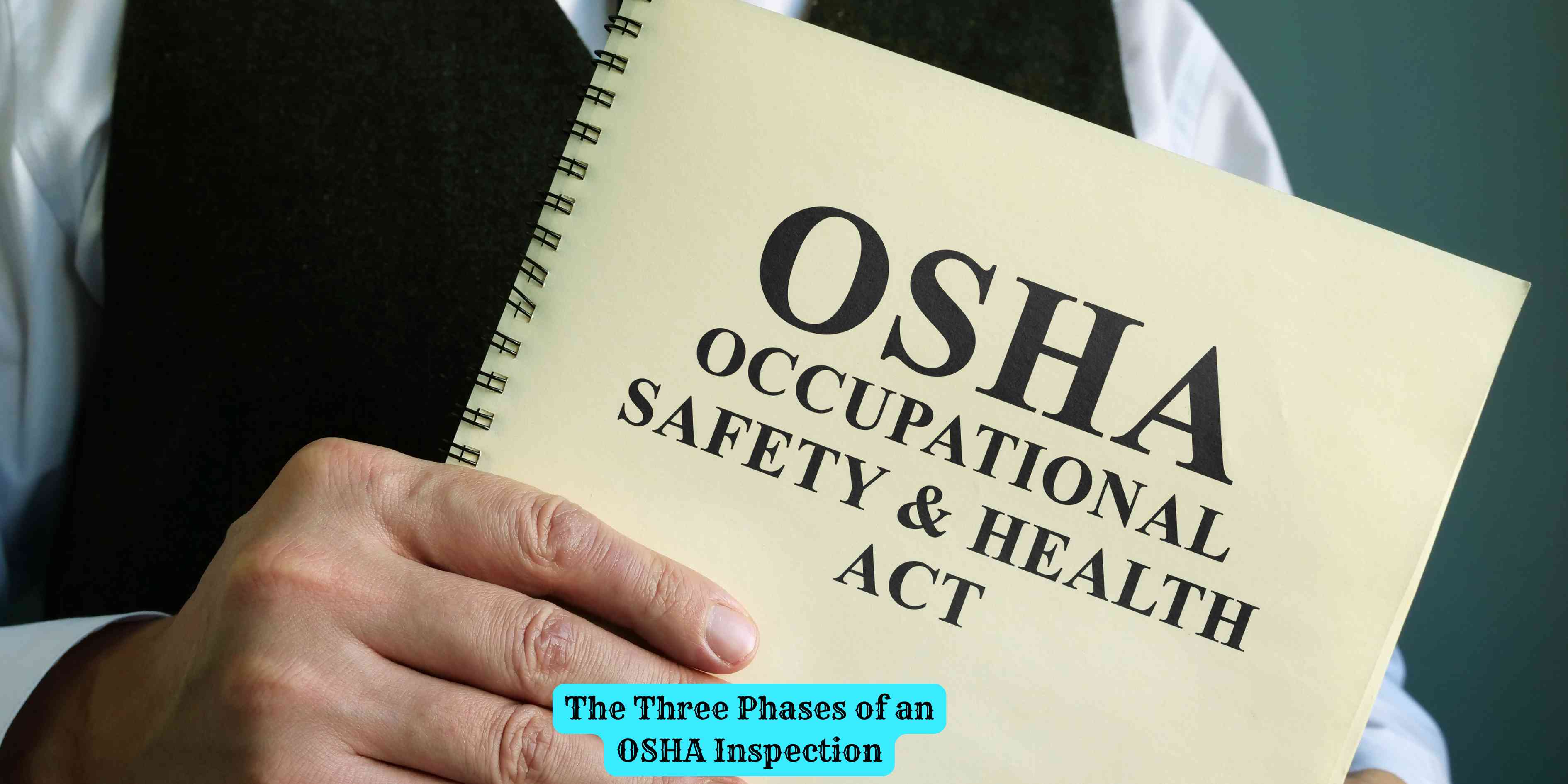 The Three Phases of an OSHA Inspection
