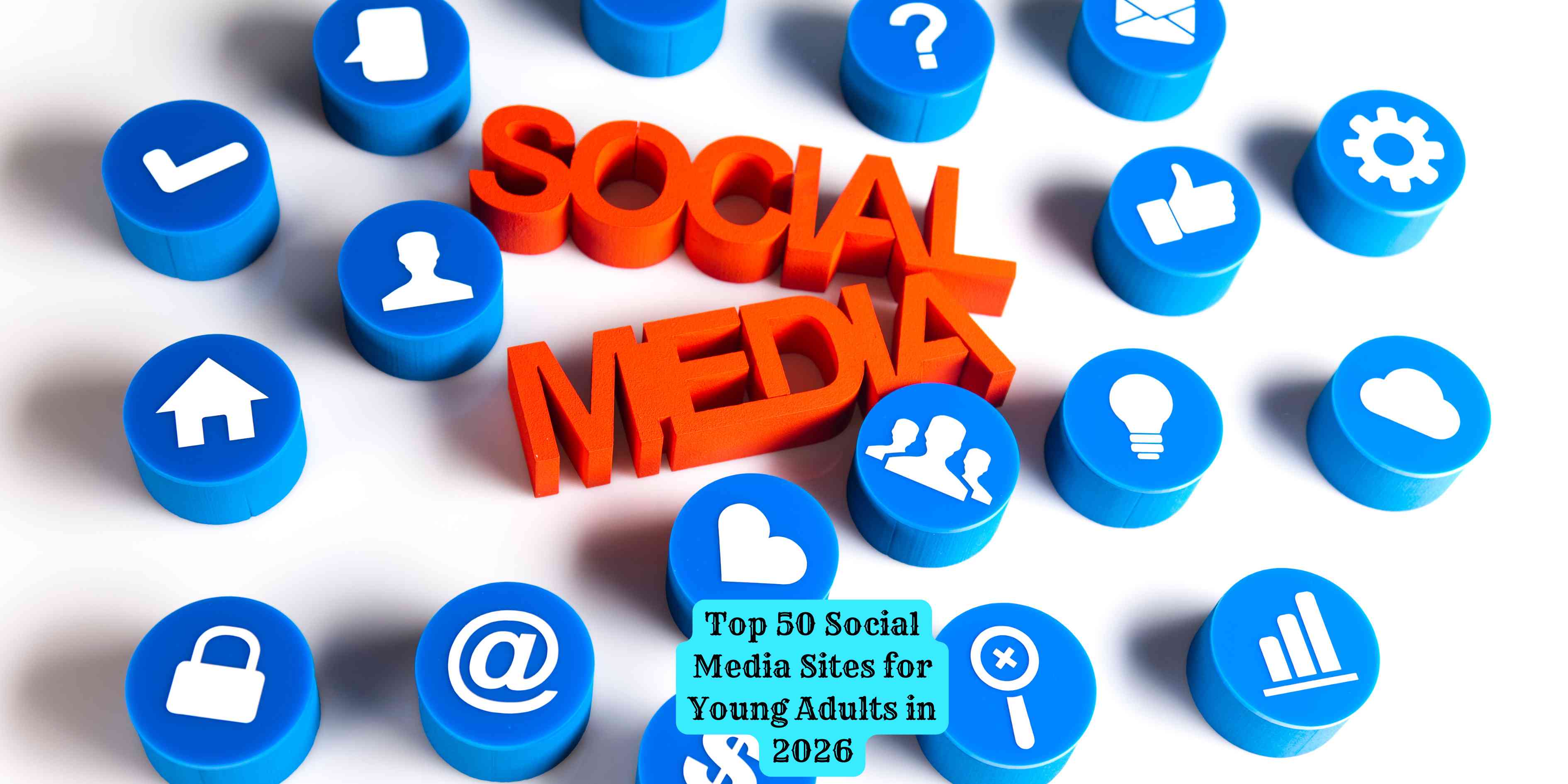 Top 50 Social Media Sites for Young Adults in 2026