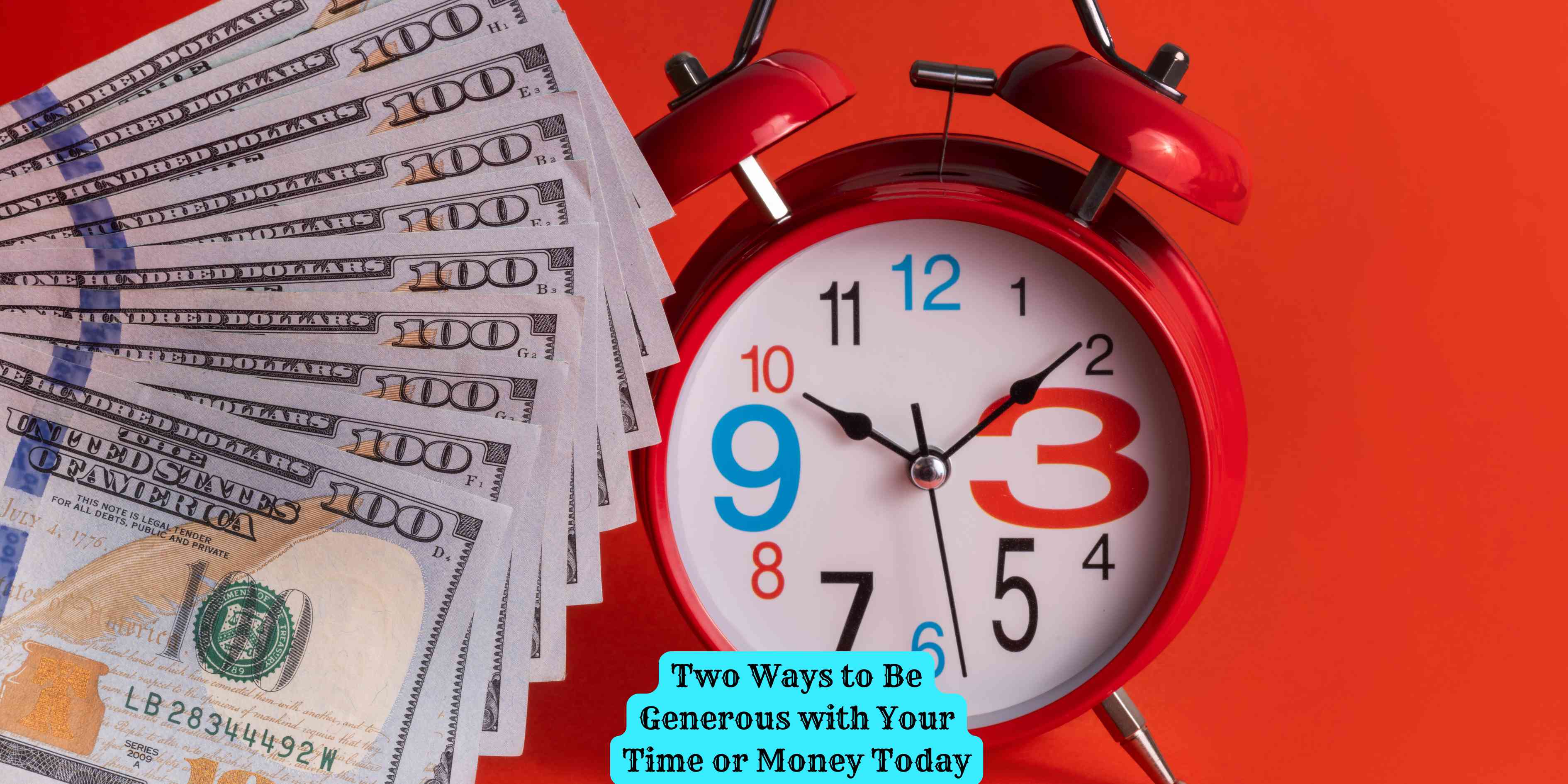 Two Ways to Be Generous with Your Time or Money Today
