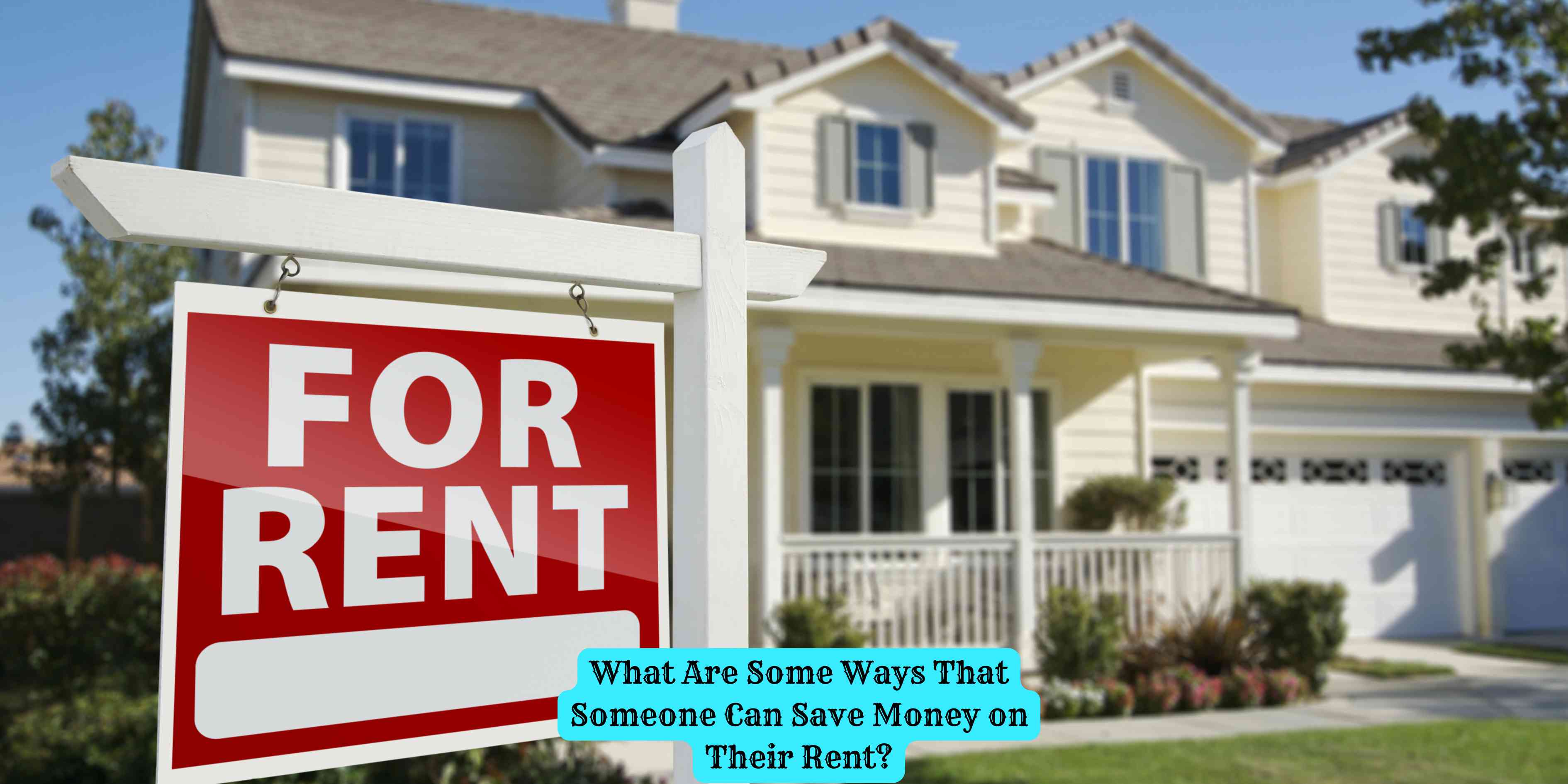 What Are Some Ways That Someone Can Save Money on Their Rent?