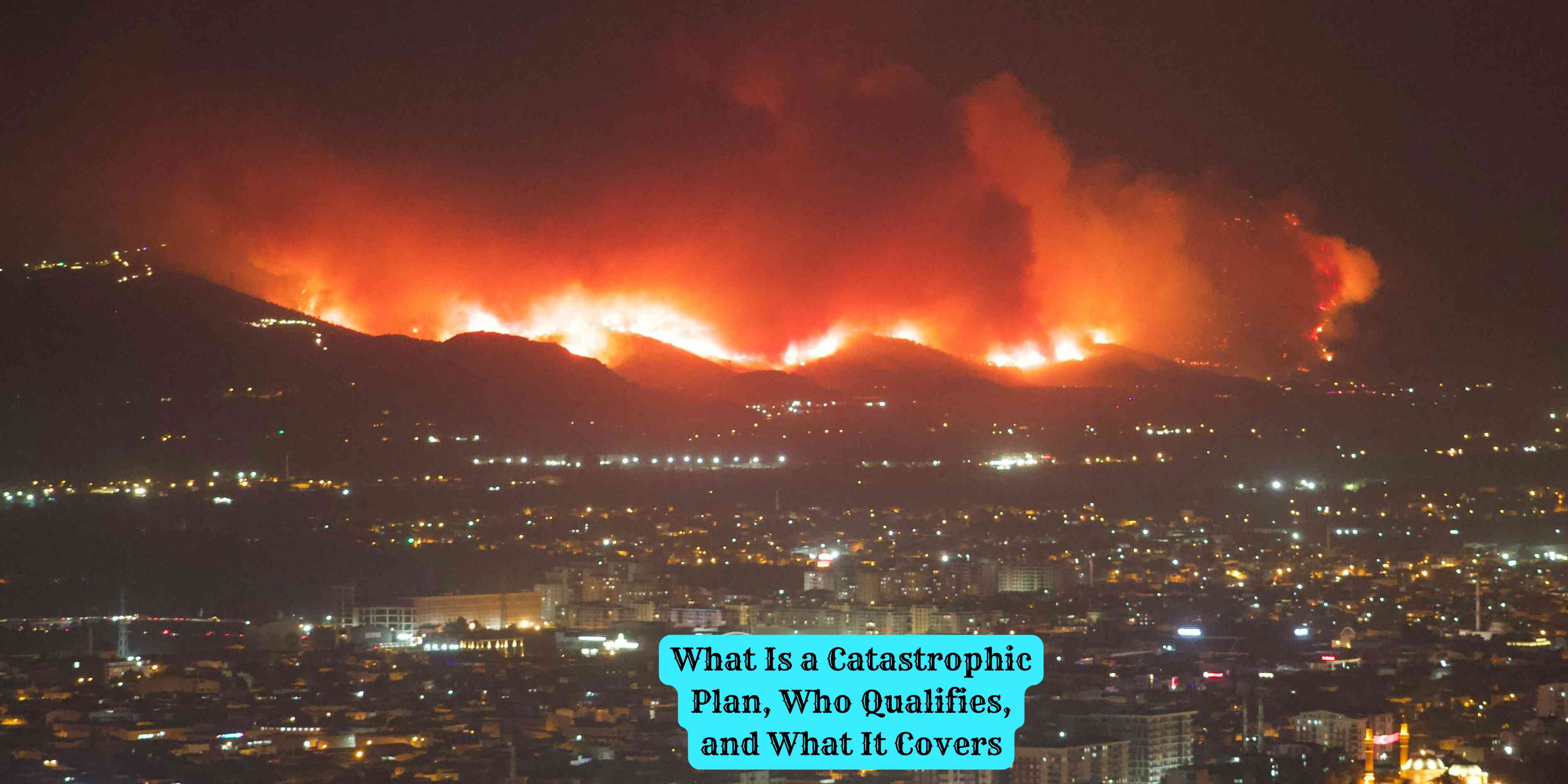 What Is a Catastrophic Plan, Who Qualifies, and What It Covers