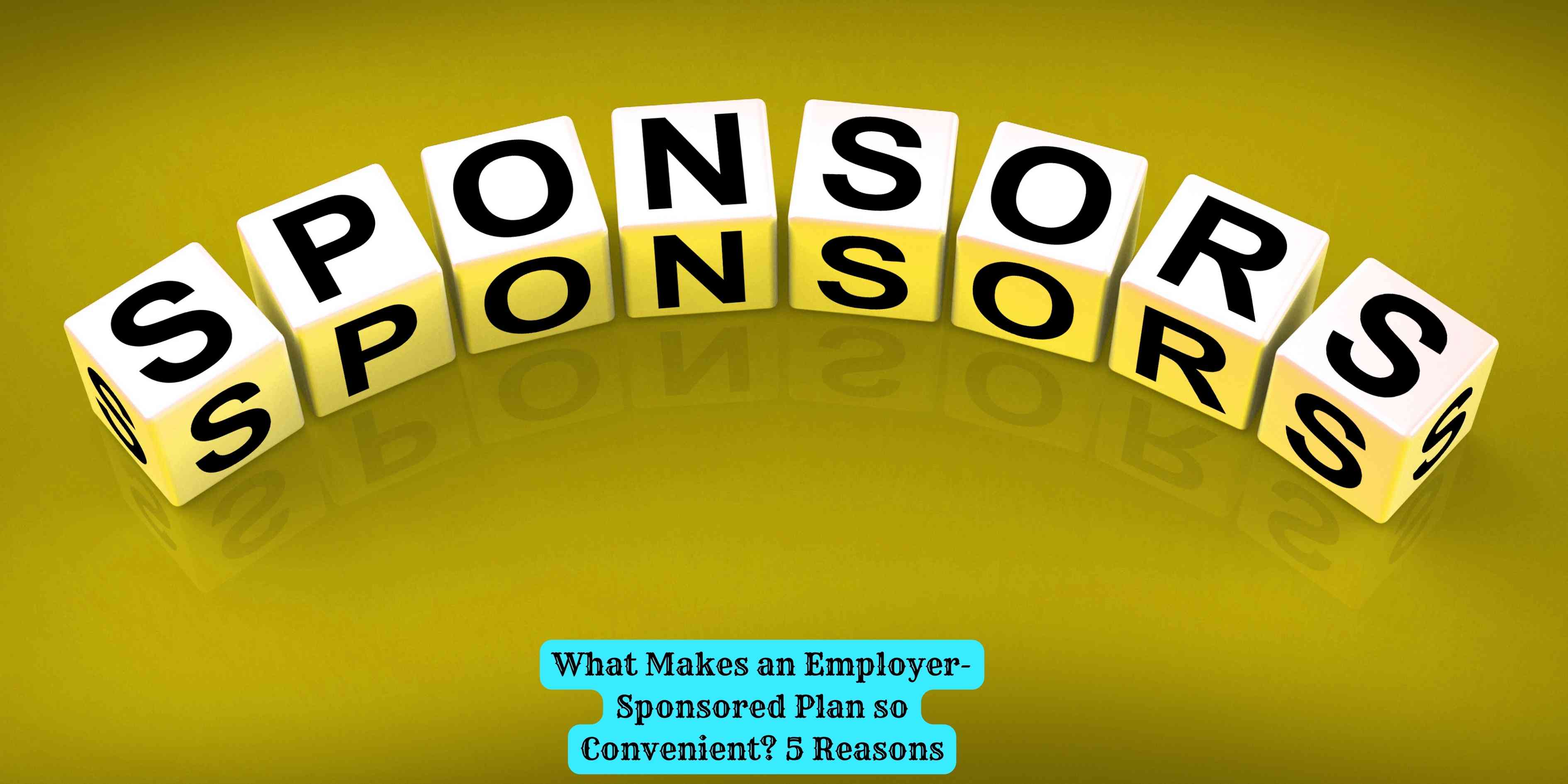 What Makes an Employer-Sponsored Plan so Convenient? 5 Reasons