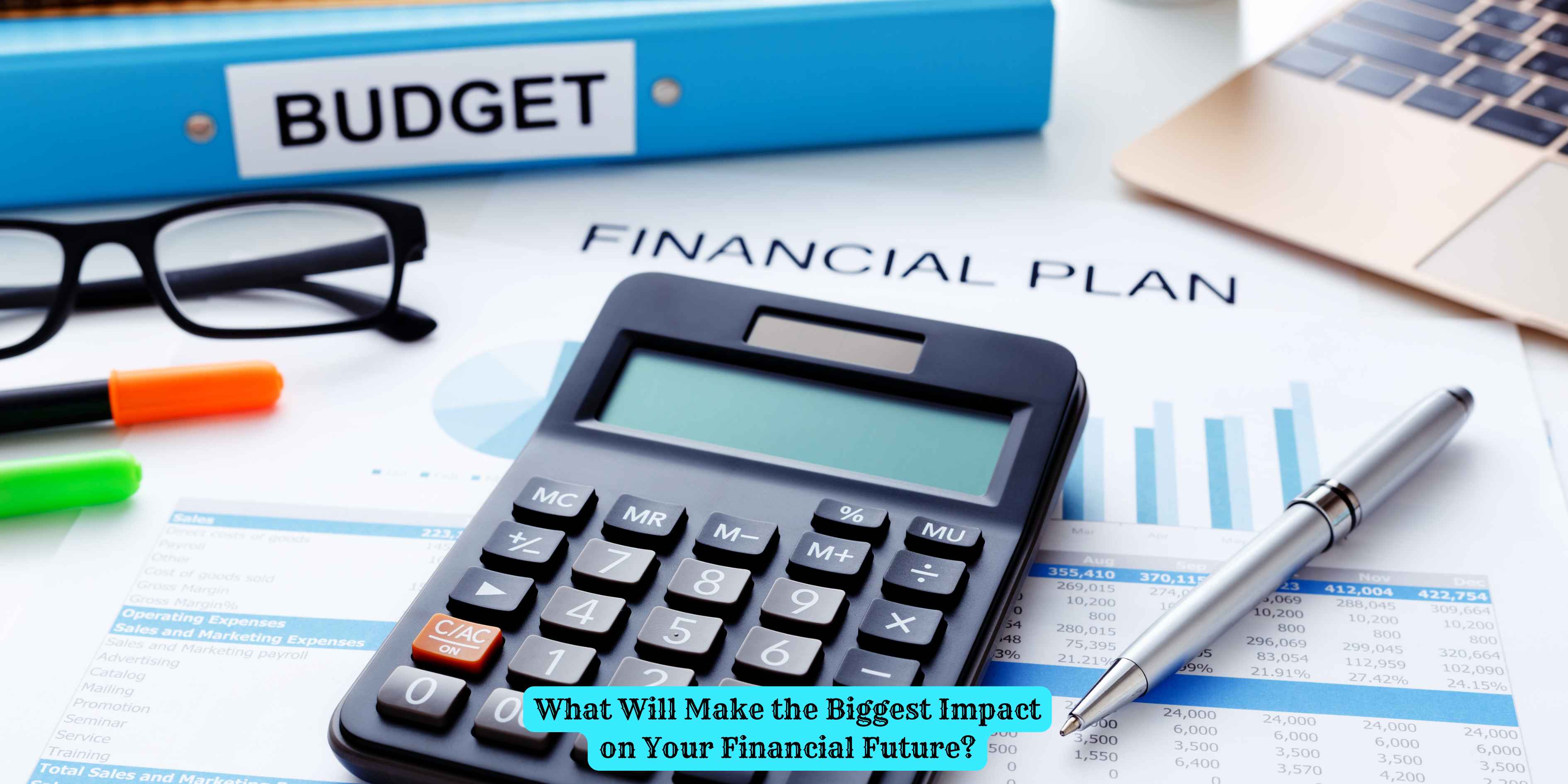 What Will Make the Biggest Impact on Your Financial Future?