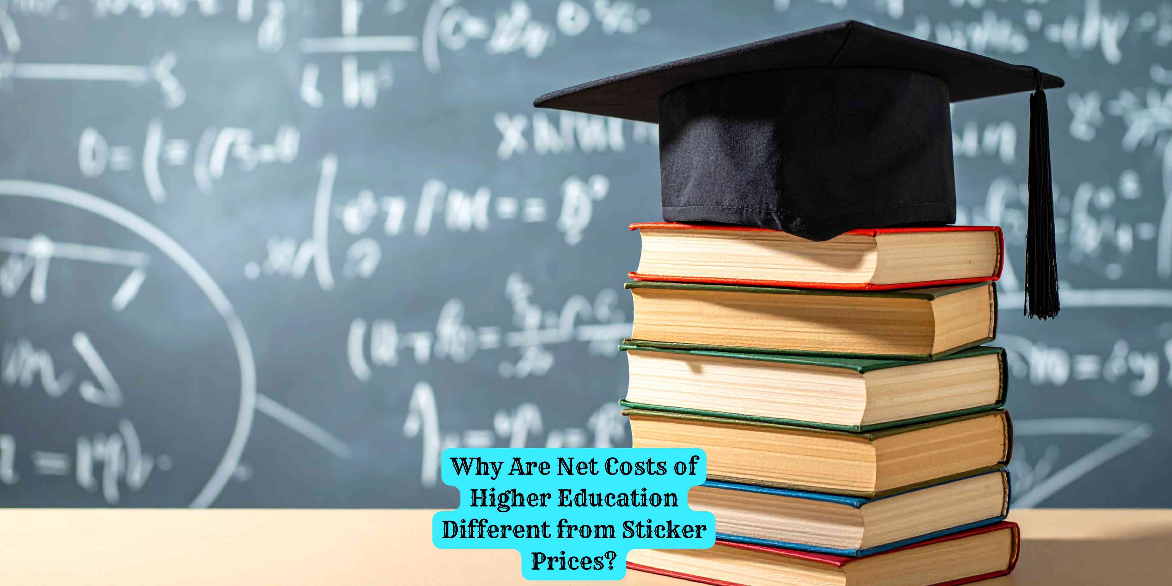 Why Are Net Costs of Higher Education Different from Sticker Prices?