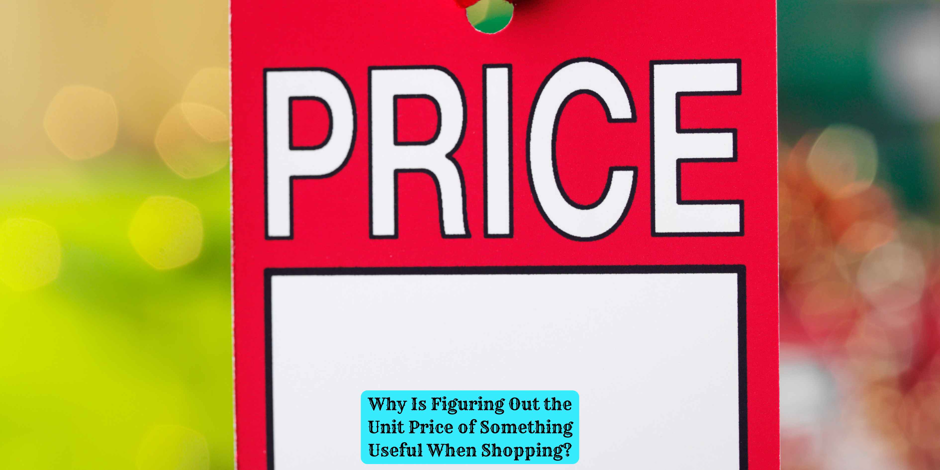 Why Is Figuring Out the Unit Price of Something Useful When Shopping?