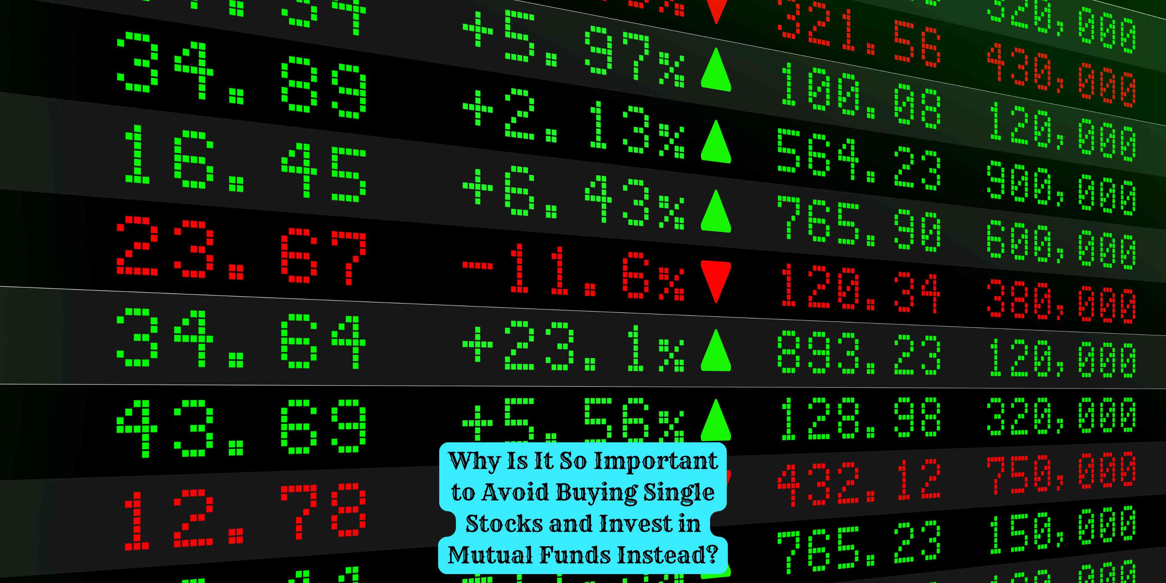 Why Is It So Important to Avoid Buying Single Stocks and Invest in Mutual Funds Instead