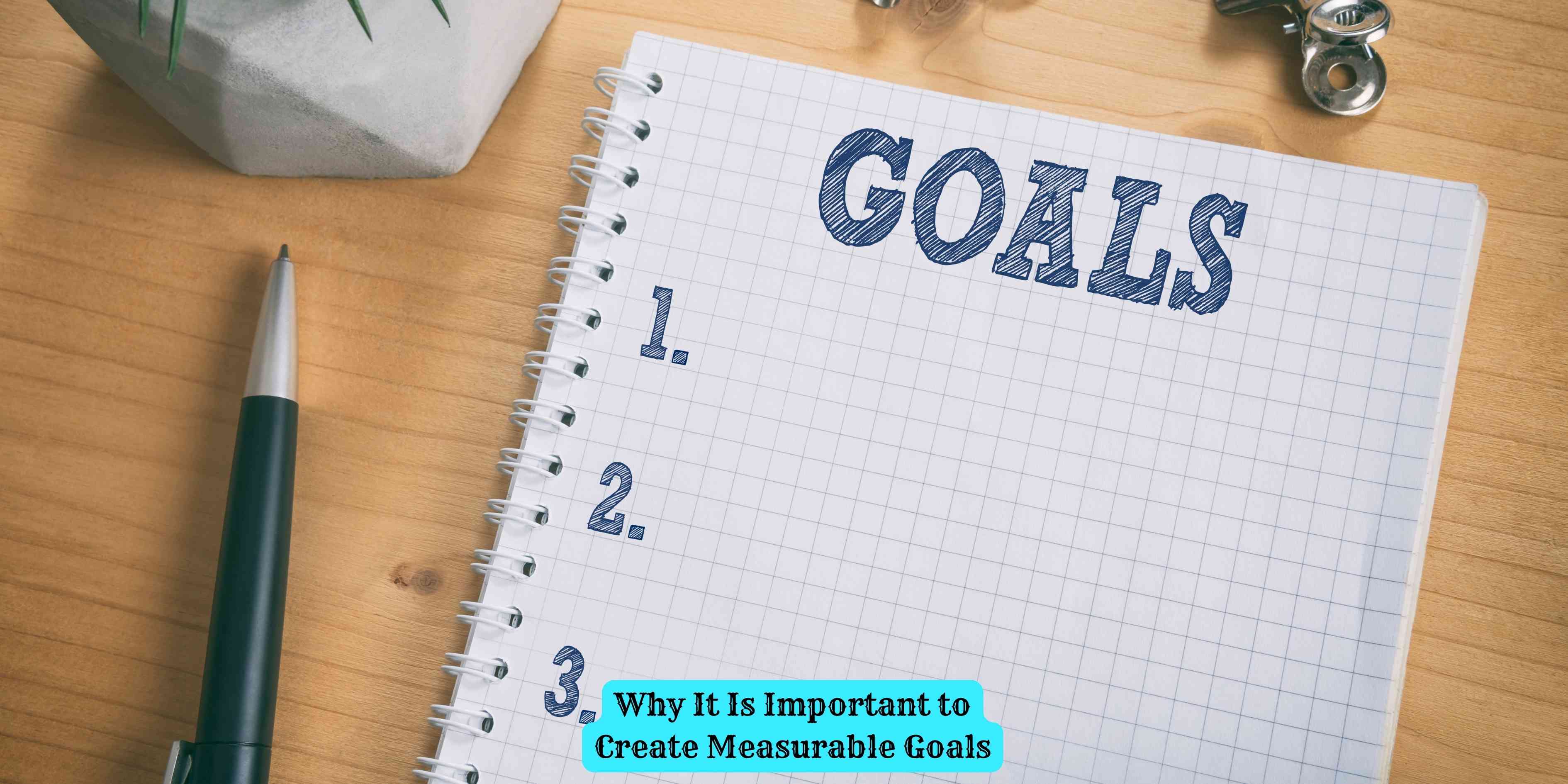 Why It Is Important to Create Measurable Goals