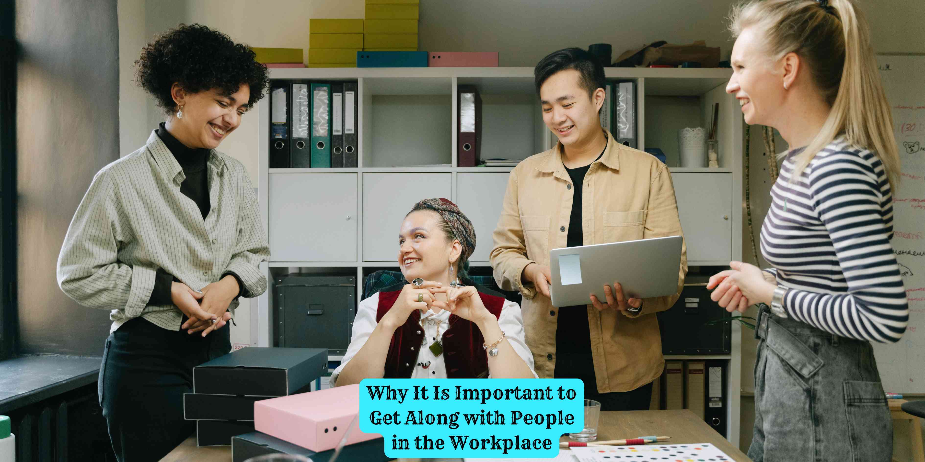 Why It Is Important to Get Along with People in the Workplace