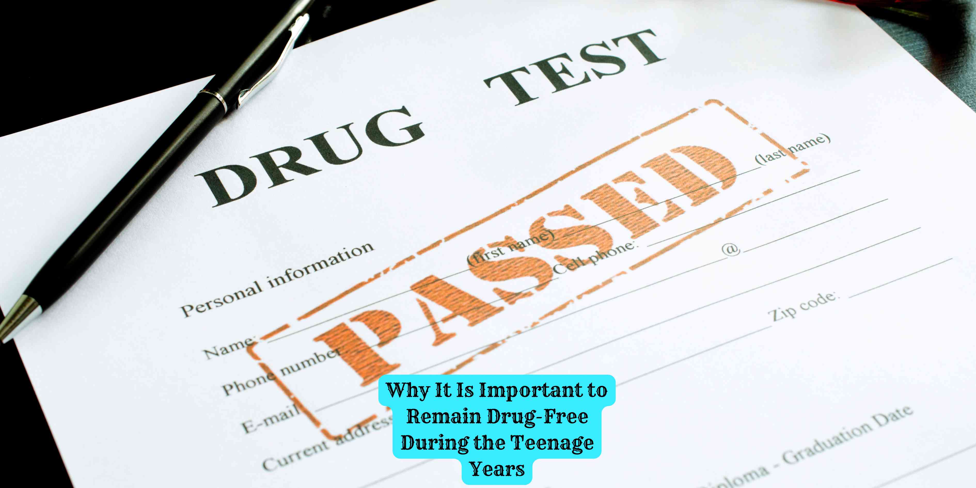 Why It Is Important to Remain Drug-Free During the Teenage Years