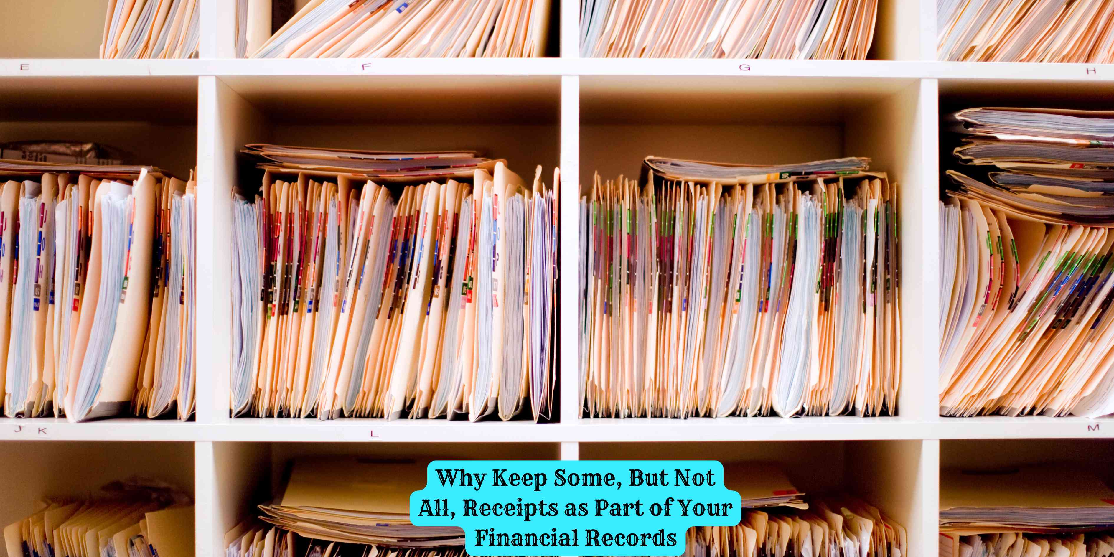 Why Keep Some, But Not All, Receipts as Part of Your Financial Records