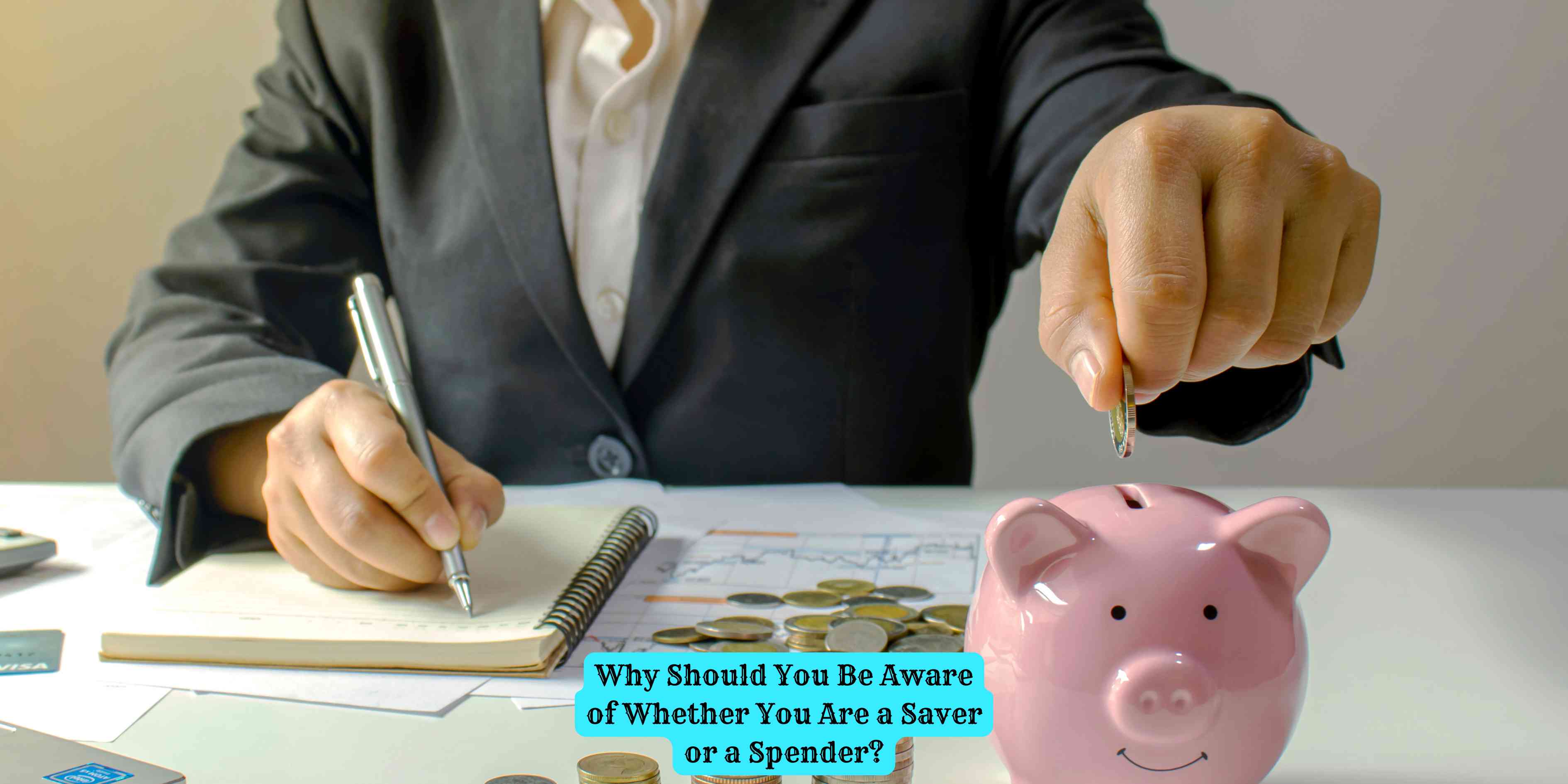 Why Should You Be Aware of Whether You Are a Saver or a Spender?