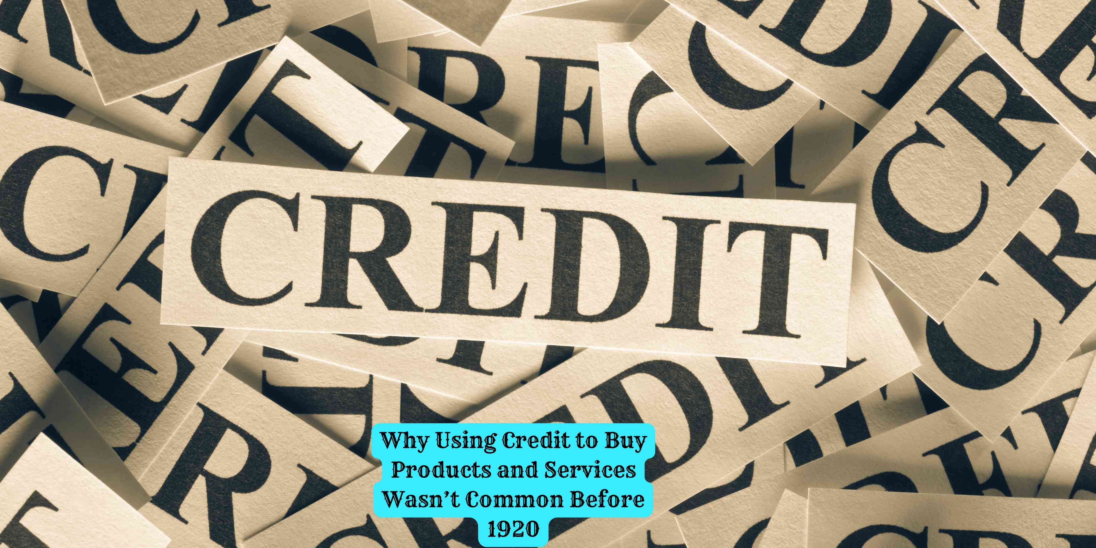 Why Using Credit to Buy Products and Services Wasn't Common Before 1920