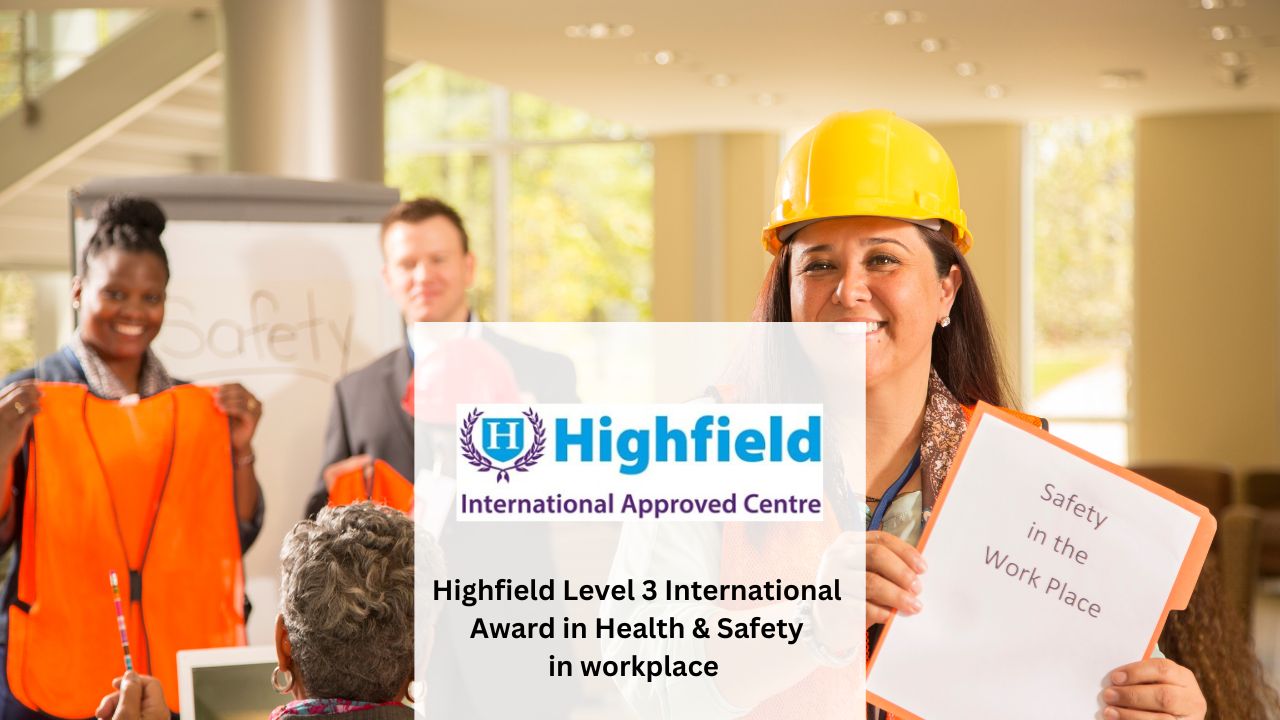 Highfield Level 3 International Award in Health and Safety in the Workplace