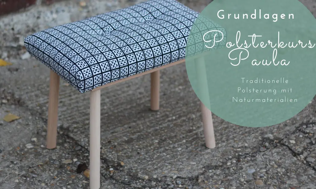 Polstern lernen im Polsterkurs Grundlagen PAULA