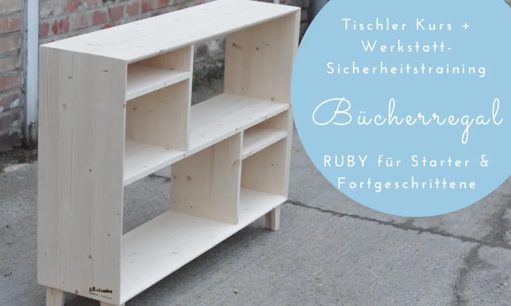 Tischler Kurs: Bücherregal RUBY