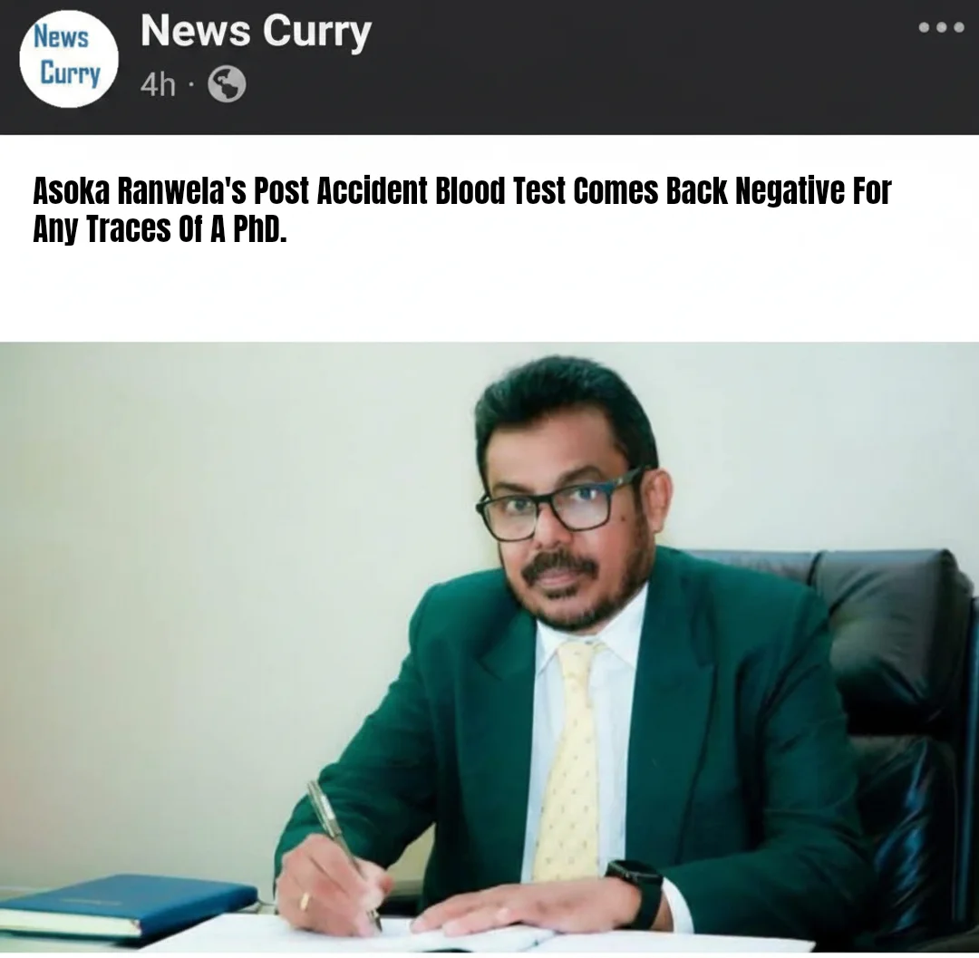 News Curry Fake Headline: Asoka Ranwela's Post Accident Blood Test Comes Back Negative For Any Traces Of A PhD.