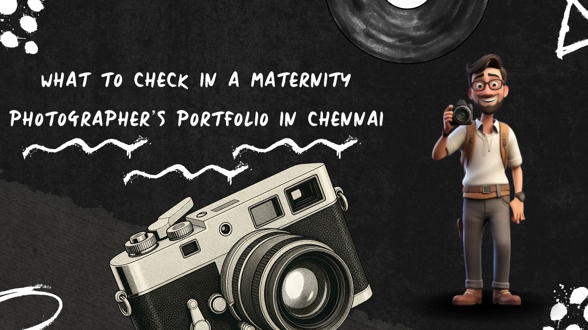 What to Check in a Maternity Photographer’s Portfolio in Chennai