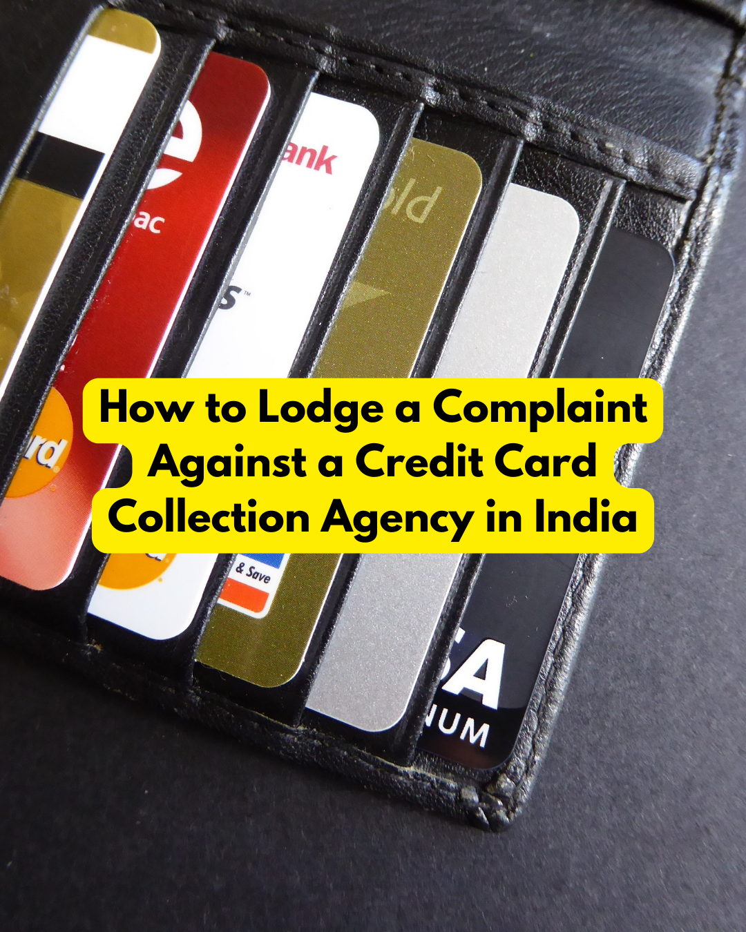 How to Lodge a Complaint Against a Credit Card Collection Agency in India