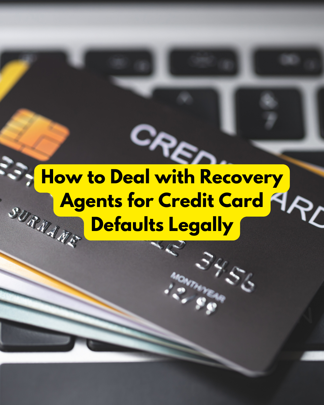 How to Deal with Recovery Agents for Credit Card Defaults Legally