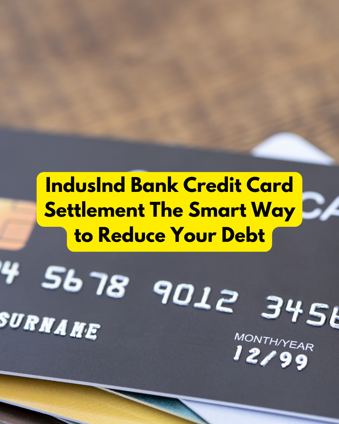 IndusInd Bank Credit Card Settlement The Smart Way to Reduce Your Debt
