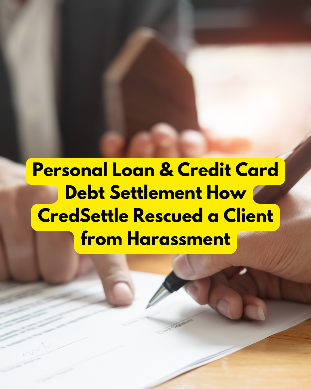 Personal Loan & Credit Card Debt Settlement How CredSettle Rescued a Client from Harassment