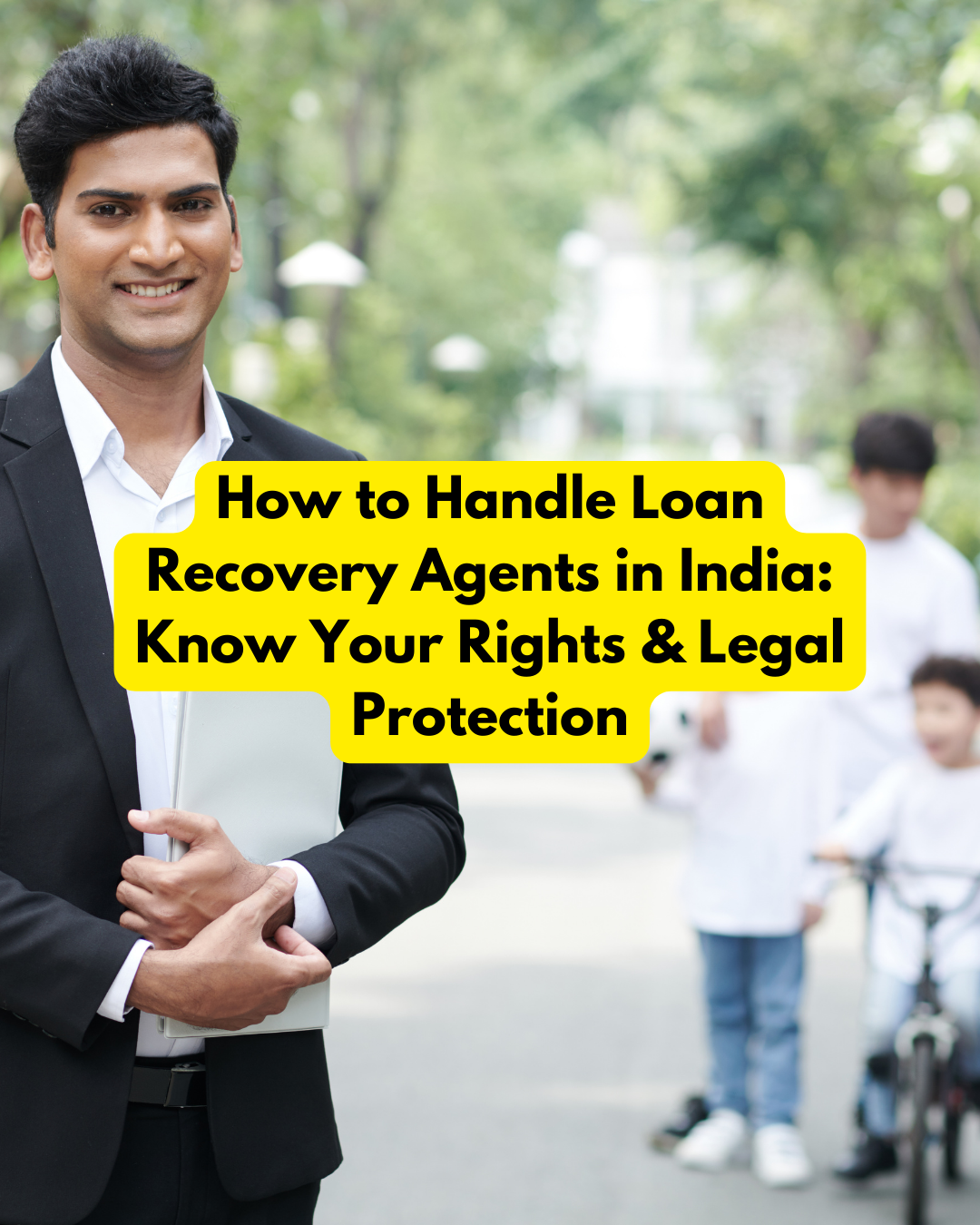 How to Handle Loan Recovery Agents in India Know Your Rights & Legal Protection
