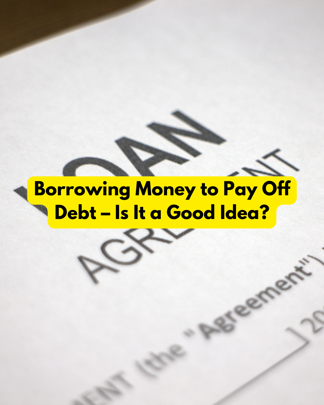 Borrowing Money to Pay Off Debt – Is It a Good Idea?