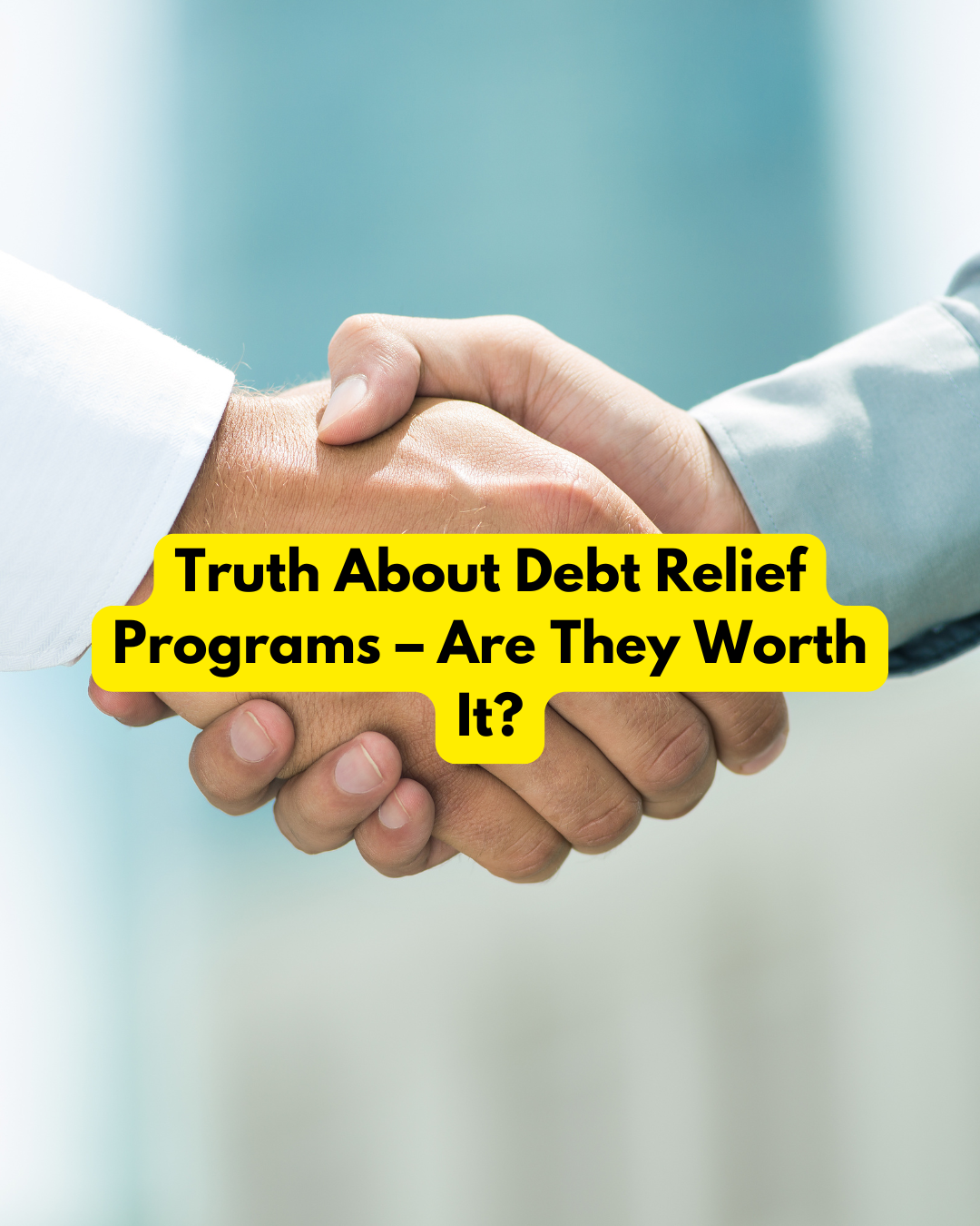 Truth About Debt Relief Programs Are They Worth It?