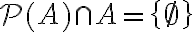 \mathcal{P}(A)\cap A=\{\emptyset\}
