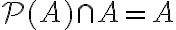 \mathcal{P}(A)\cap A=A