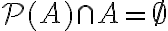 \mathcal{P}(A)\cap A=\emptyset