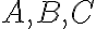 A,B,C