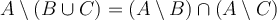 A\setminus (B\cup C)=(A\setminus B)\cap (A\setminus C)