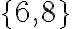 \{6,8\}